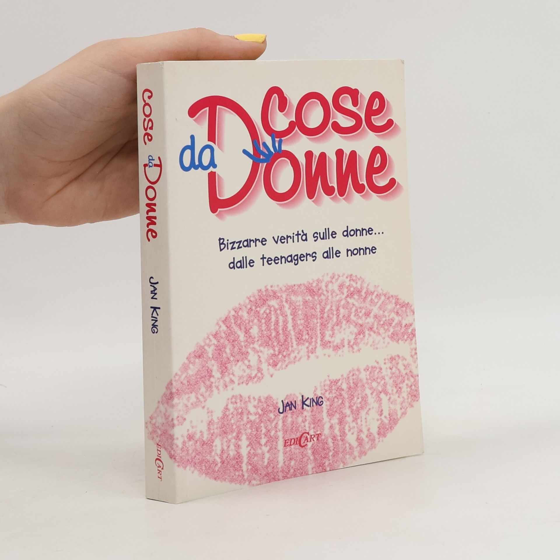 Jan King Cose da donne. Bizzarre verità sulle donne... dalle teenagers alle nonne