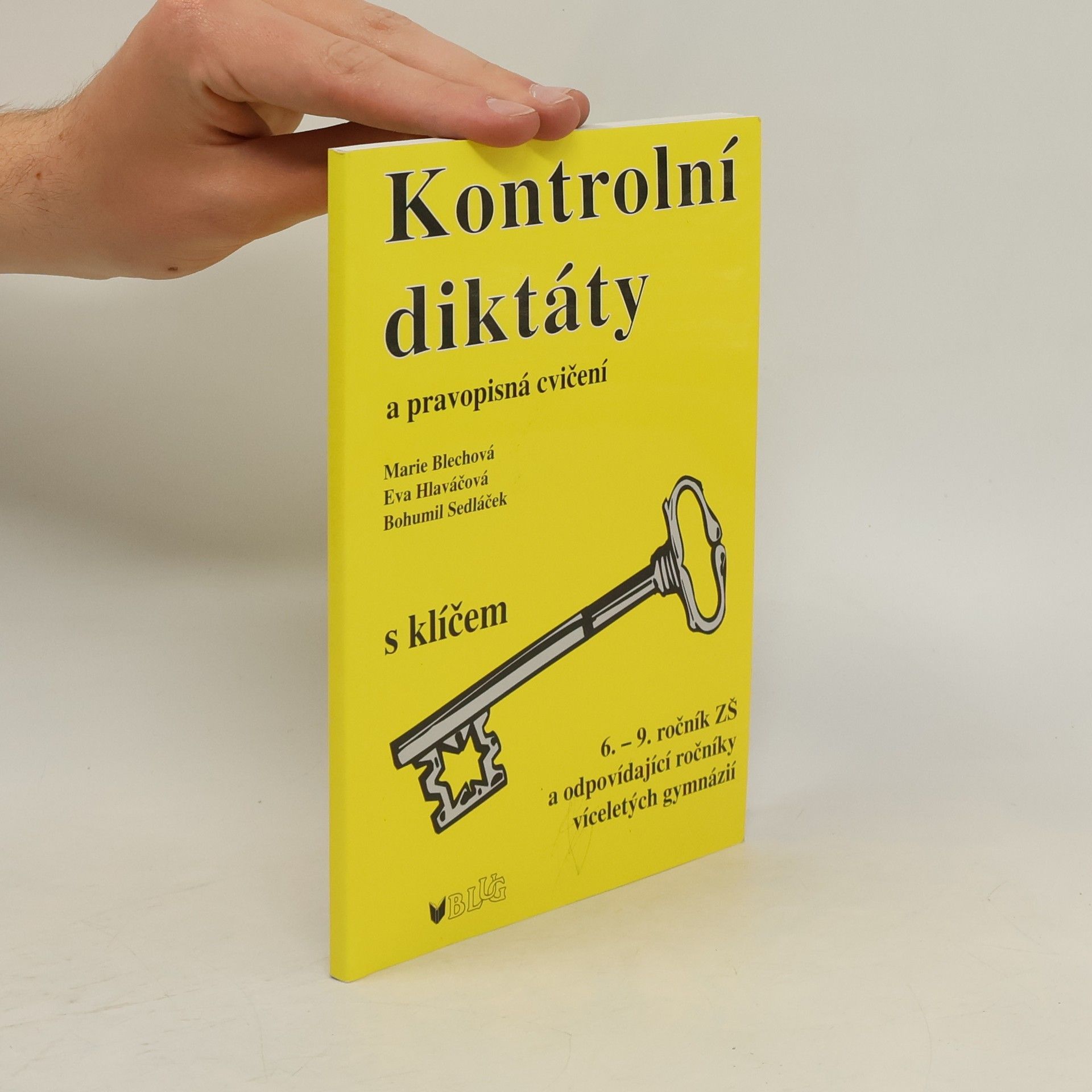 Eva Hlaváčová Kontrolní diktáty a pravopisná cvičení. 6. - 9. ročník ZŠ a odpovídající ročníky víceletých gymnázií