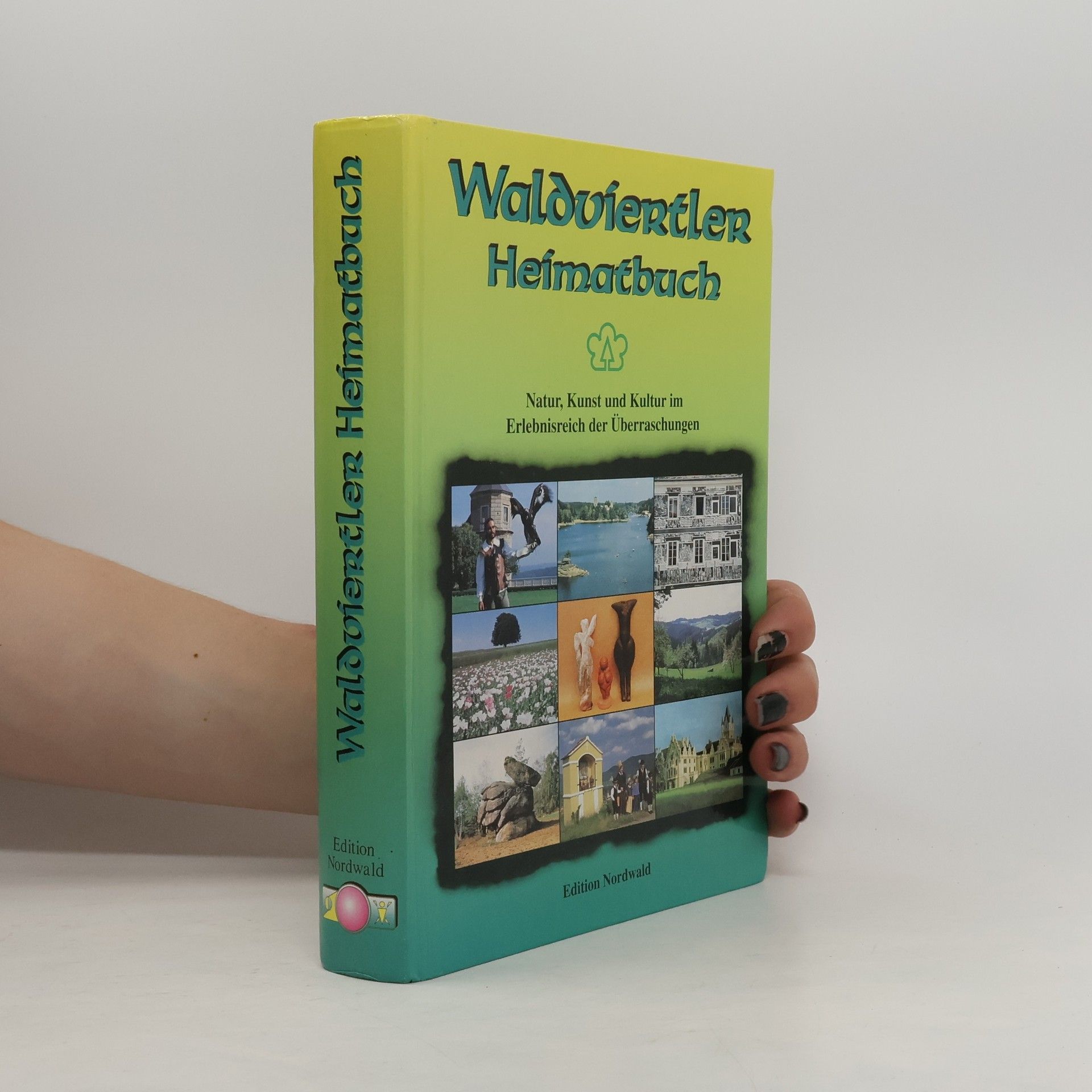 Helmut Sauer Waldviertler Heimatbuch. Natur und Kultur zum Träumen