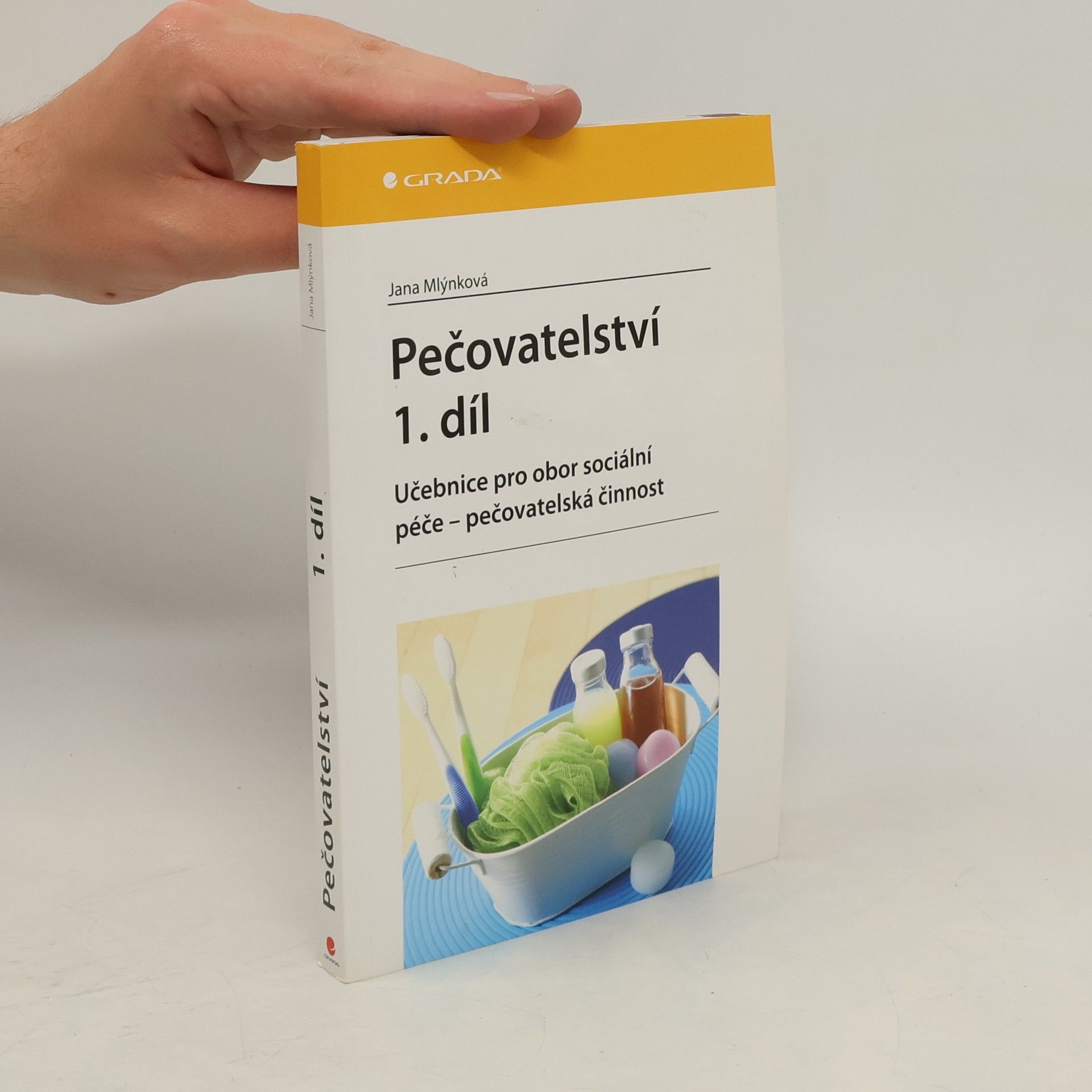 Jana Mlýnková Pečovatelství 1. díl: Učebnice pro obor sociální péče - pečovatelská činnost