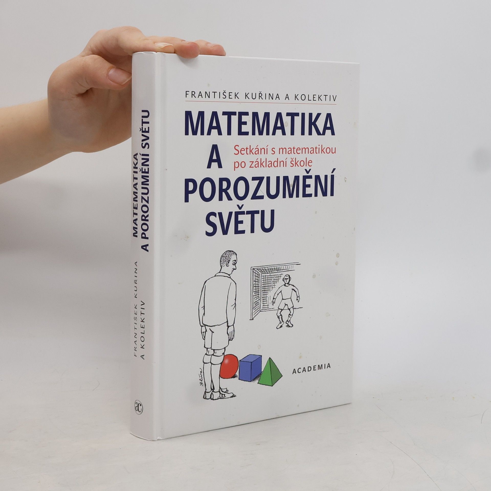 František Kuřina Matematika a porozumění světu: setkání s matematikou po základní škole