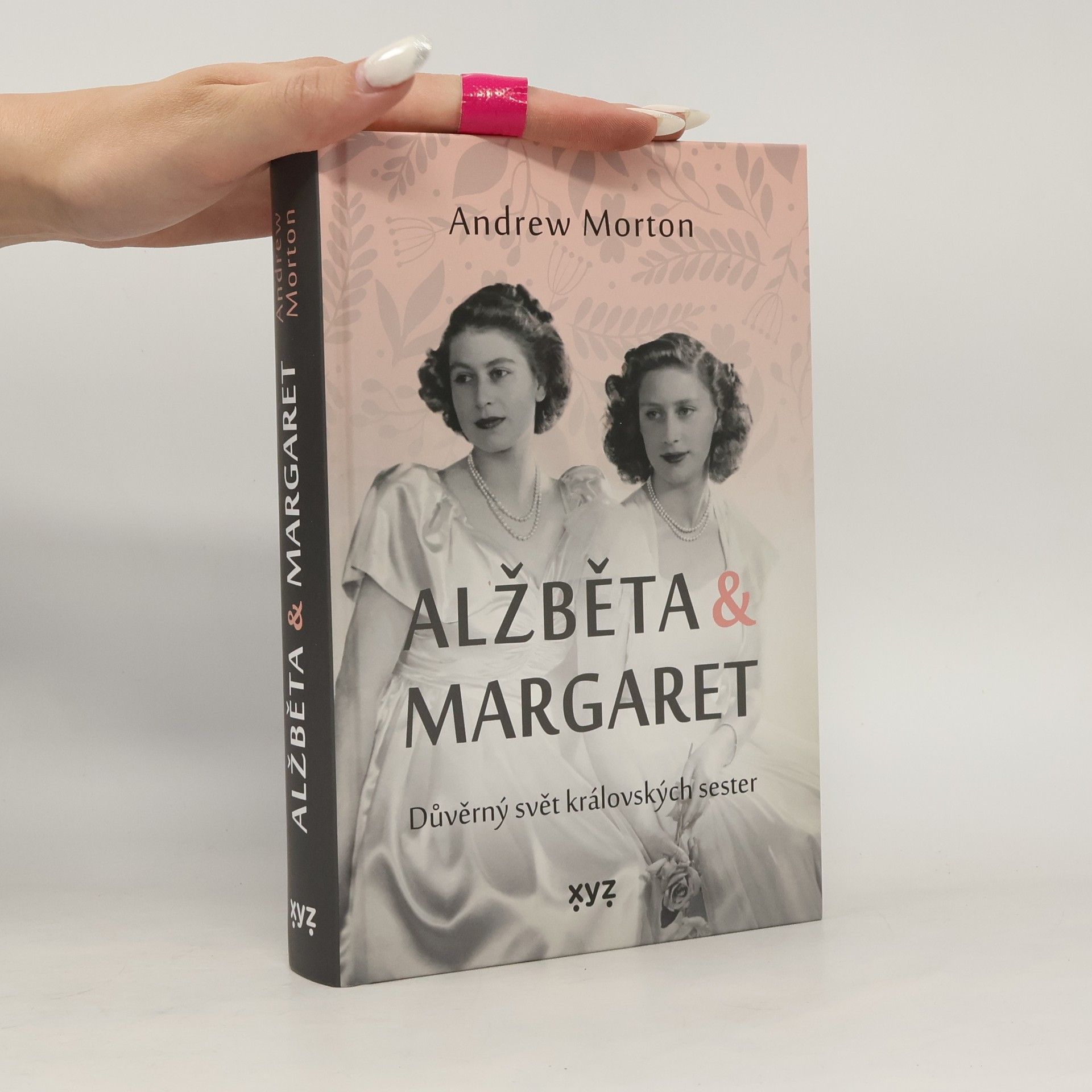 Andrew Morton Alžběta & Margaret : důvěrný svět královských sester