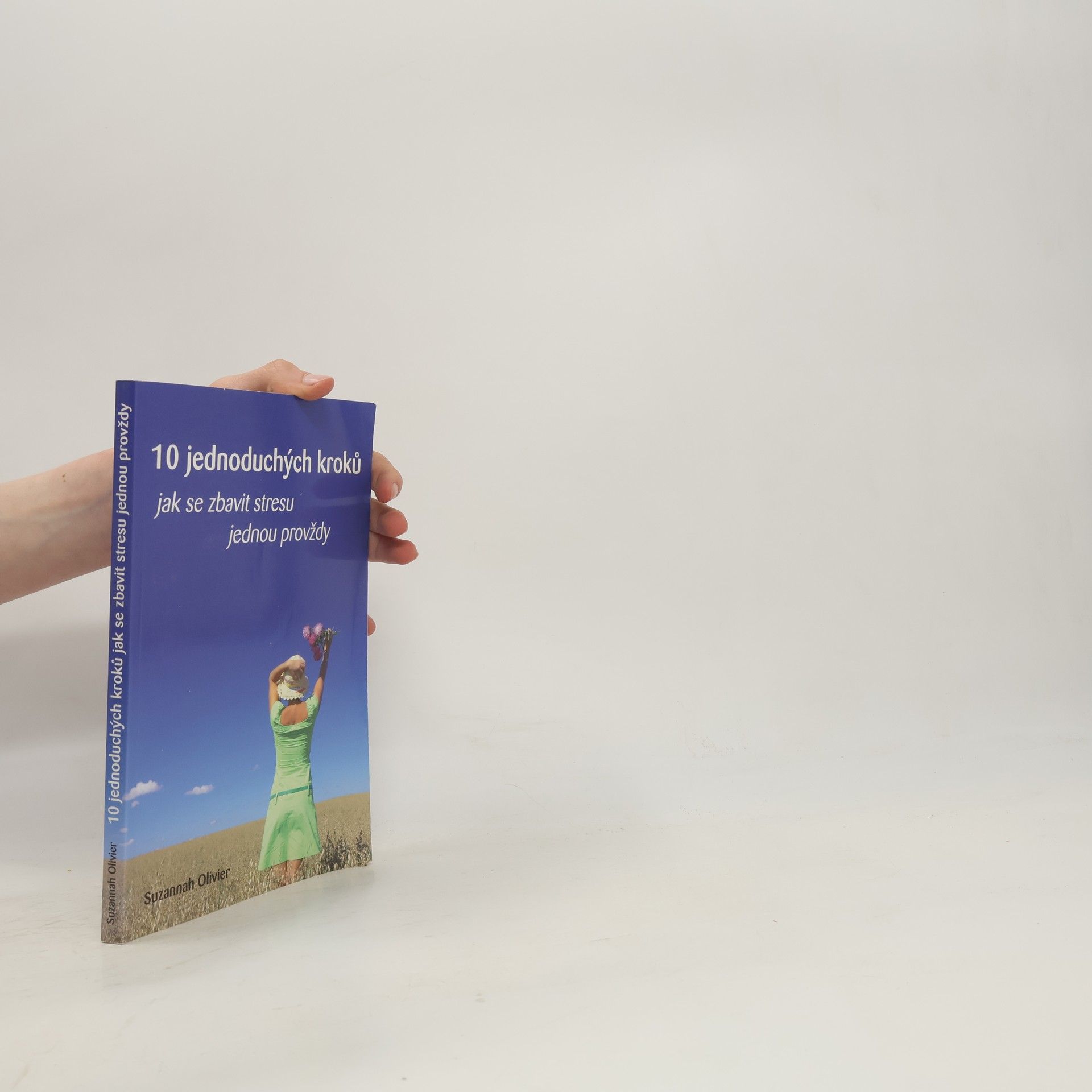 Suzannah Olivier 10 jednoduchých kroků jak se zbavit stresu jednou provždy