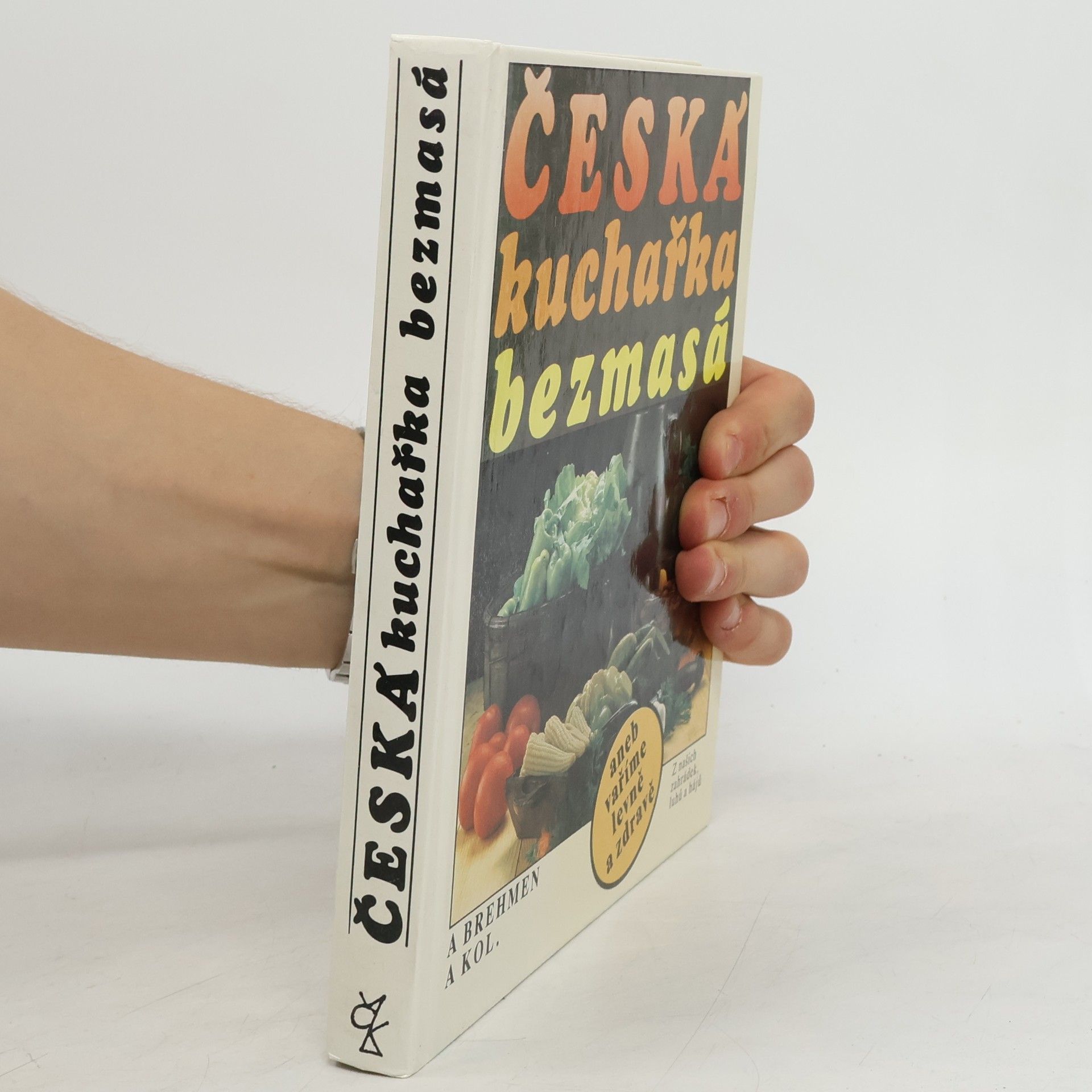 Alexander Brehmen Česká kuchařka bezmasá, aneb, vaříme levně a zdravě