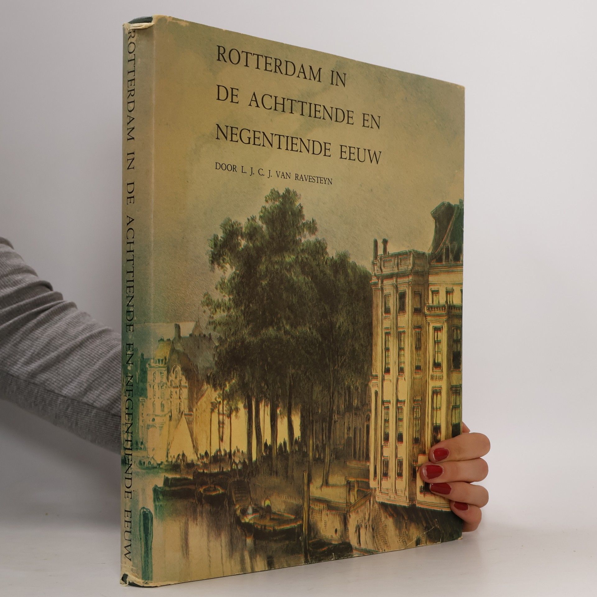 Louis Jacob Cornelis Johan van Ravesteyn Rotterdam in de achttiende en negentiende eeuw