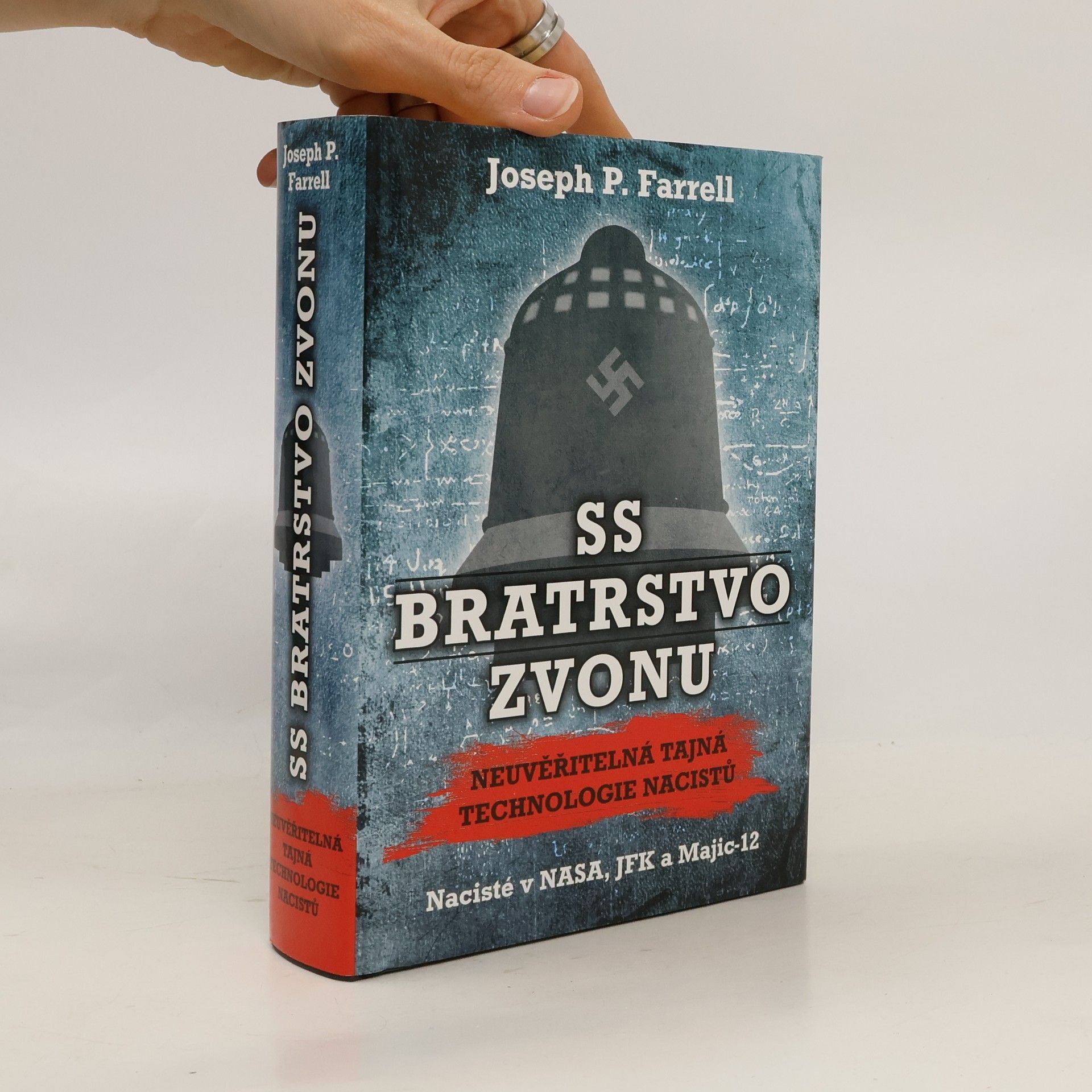 Joseph P. Farrell SS Bratrstvo zvonu. Neuvěřitelná tajná technologie nacistů