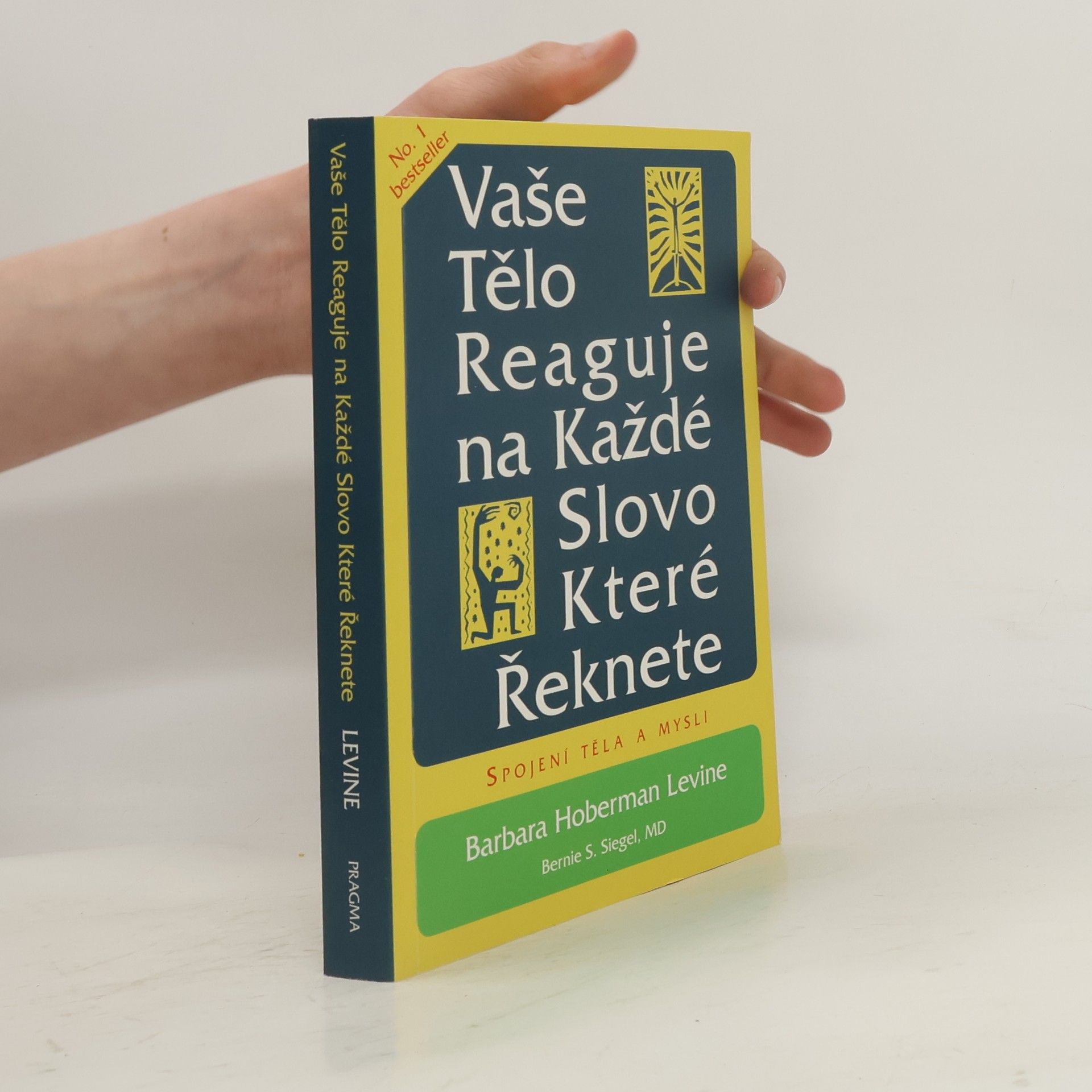 Barbara Levine Vaše tělo reaguje na každé slovo, které řeknete