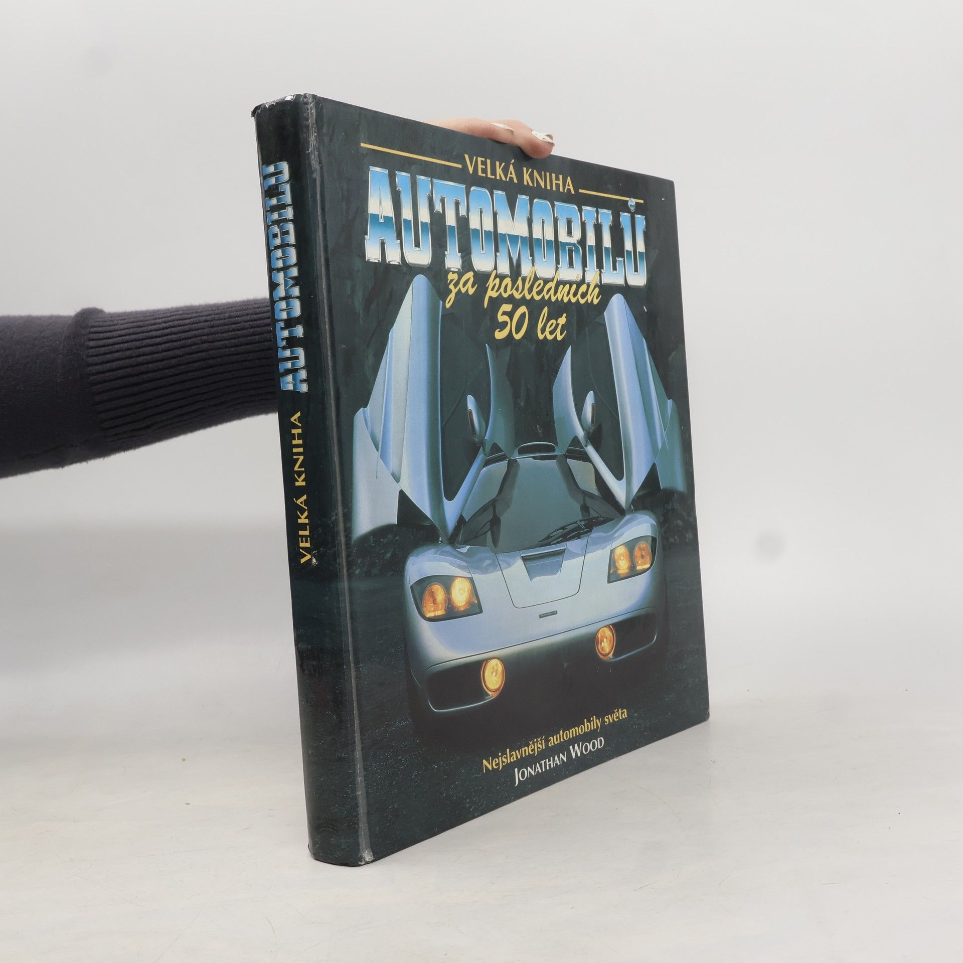 Jonathan Wood Velká kniha automobilů za posledních 50 let. Nejslavnější automobily světa.