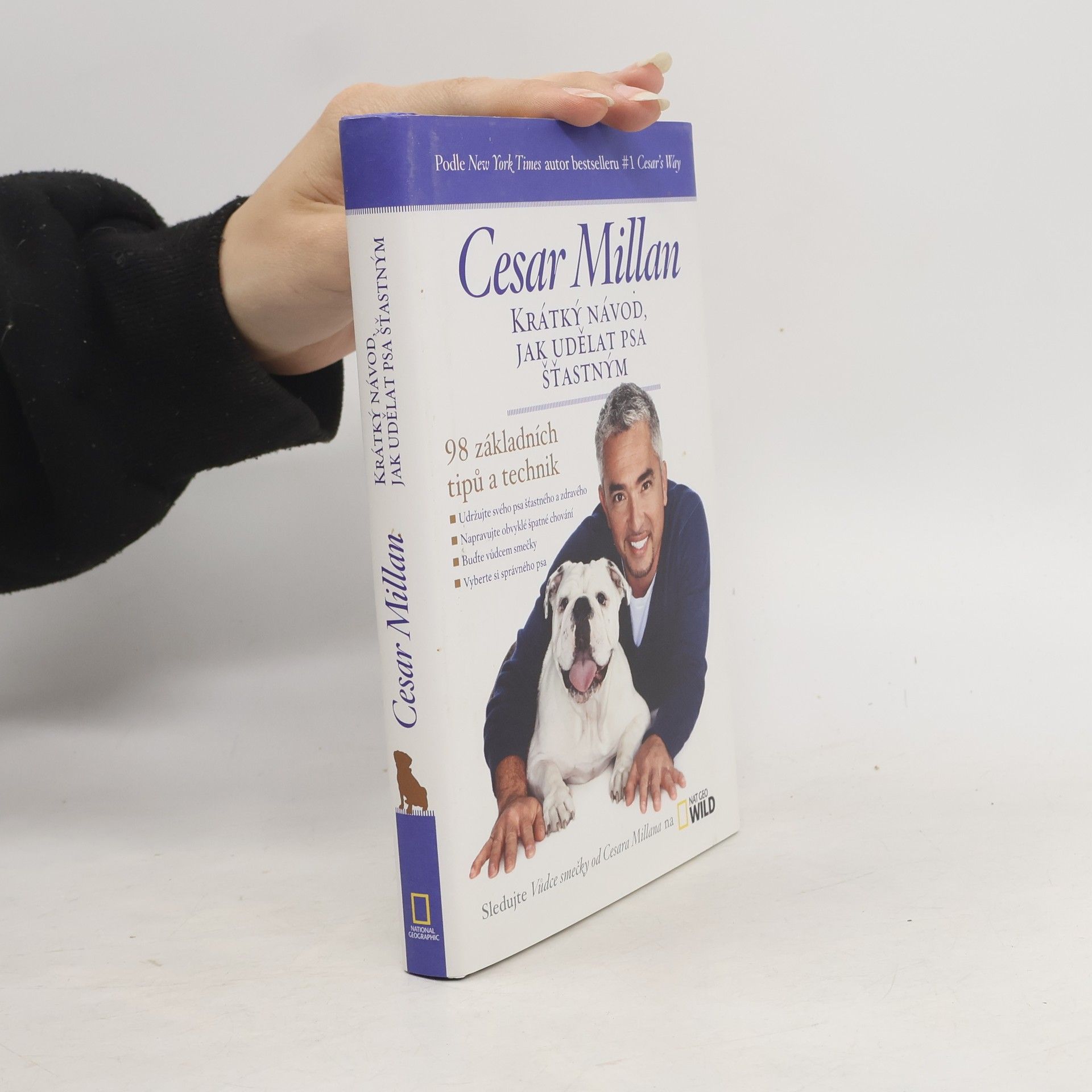 Cesar Millan Krátký návod, jak udělat psa šťastným : 98 základních tipů a technik