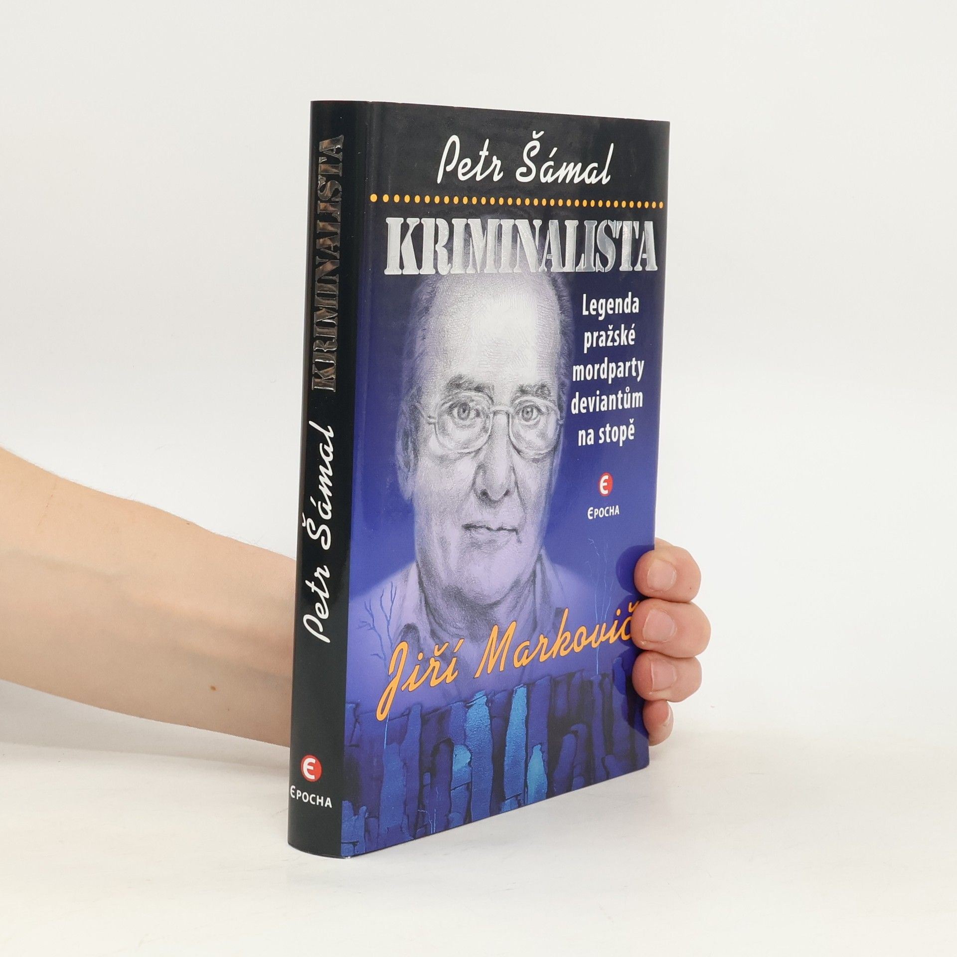 Jiří Markovič Kriminalista : legenda pražské mordparty deviantům na stopě