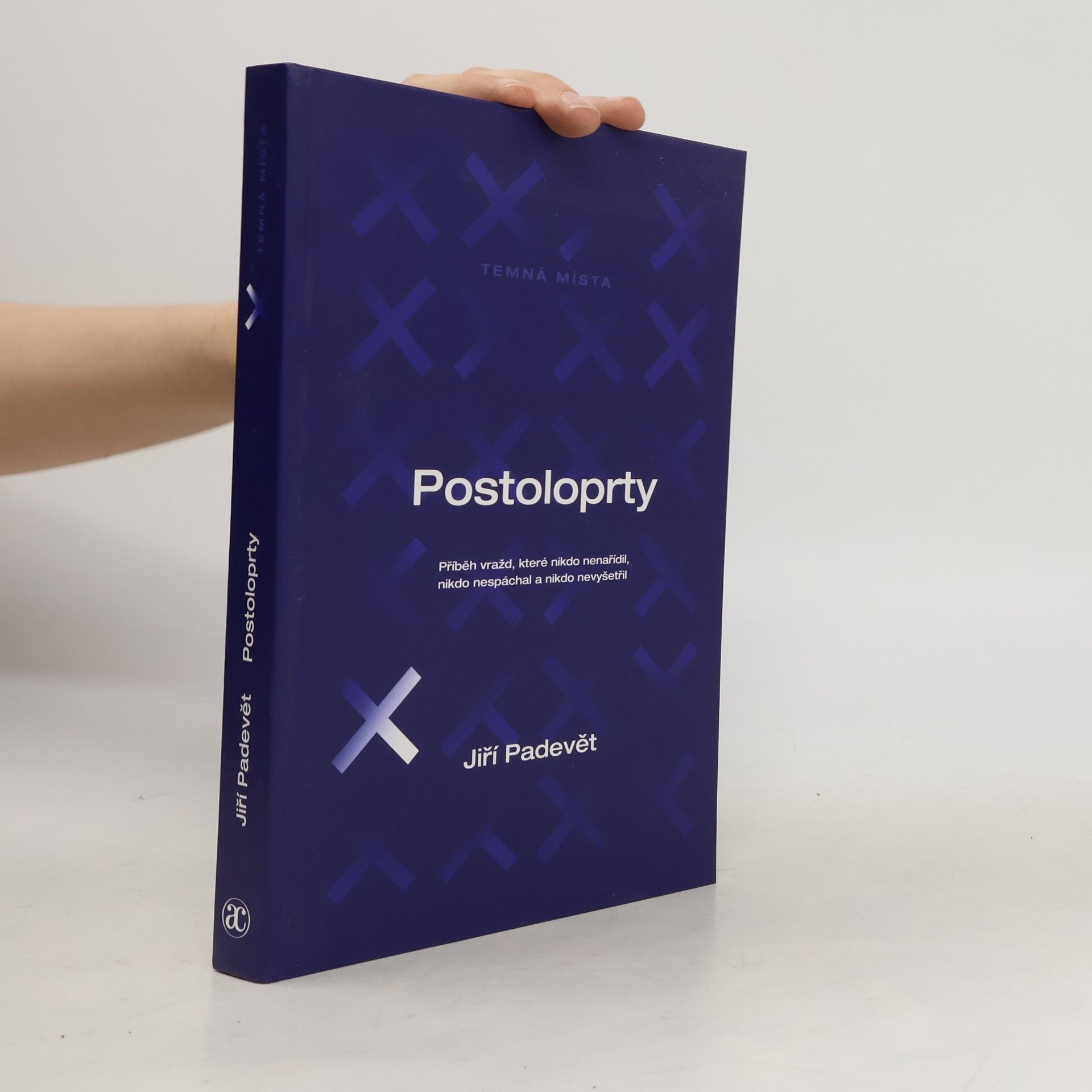 Jiří Padevět Postoloprty. Příběh vražd, které nikdo nenařídil, nikdo nespáchal a nikdo nevyšetřil