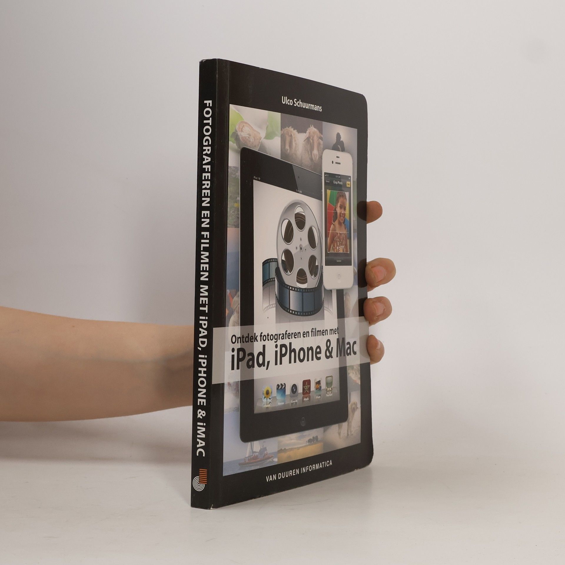 Ulco Schuurmans Ontdek fotograferen en filmen met iPad, iPhone & M