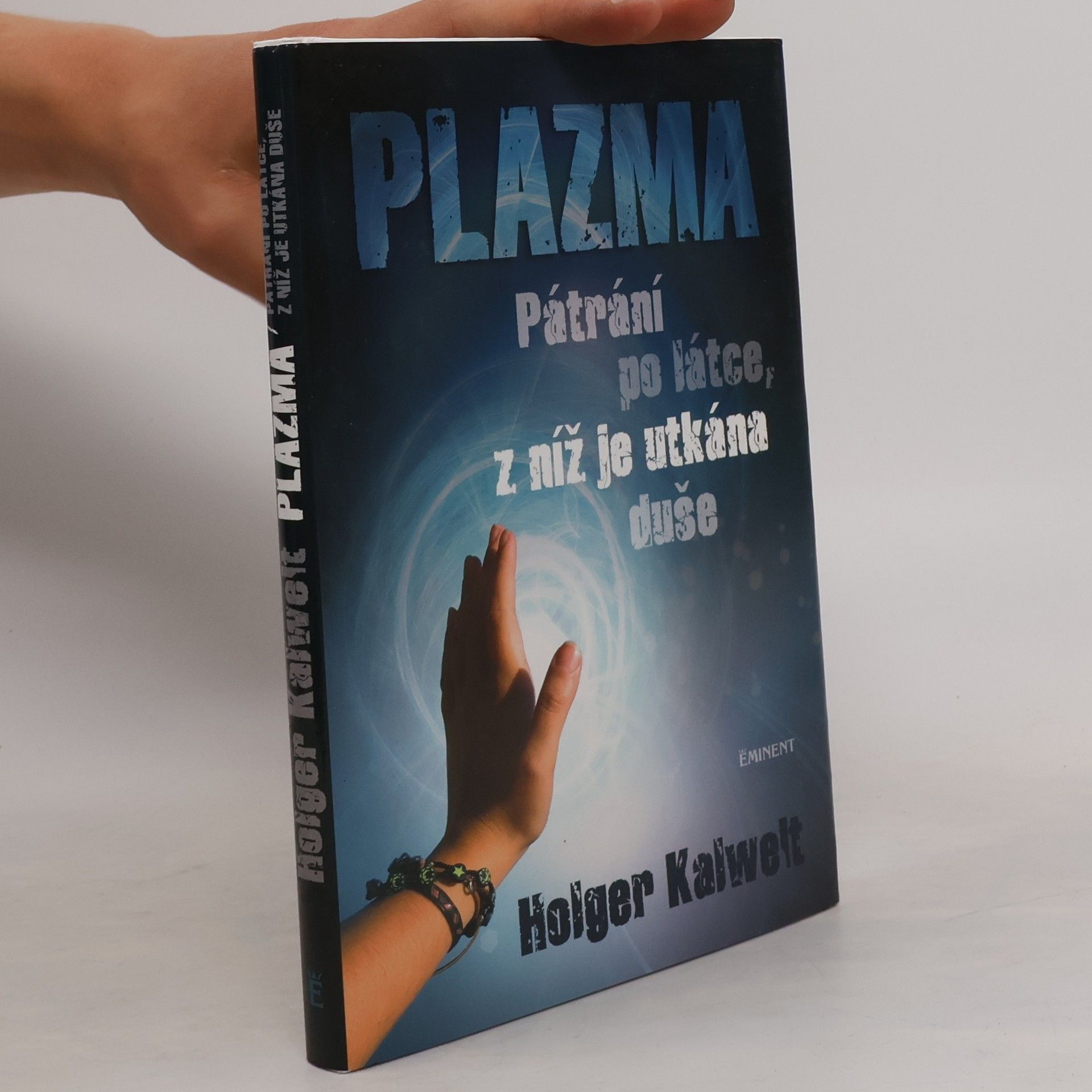 Holger Kalweit Plazma – Pátrání po látce, z níž je utkána duše