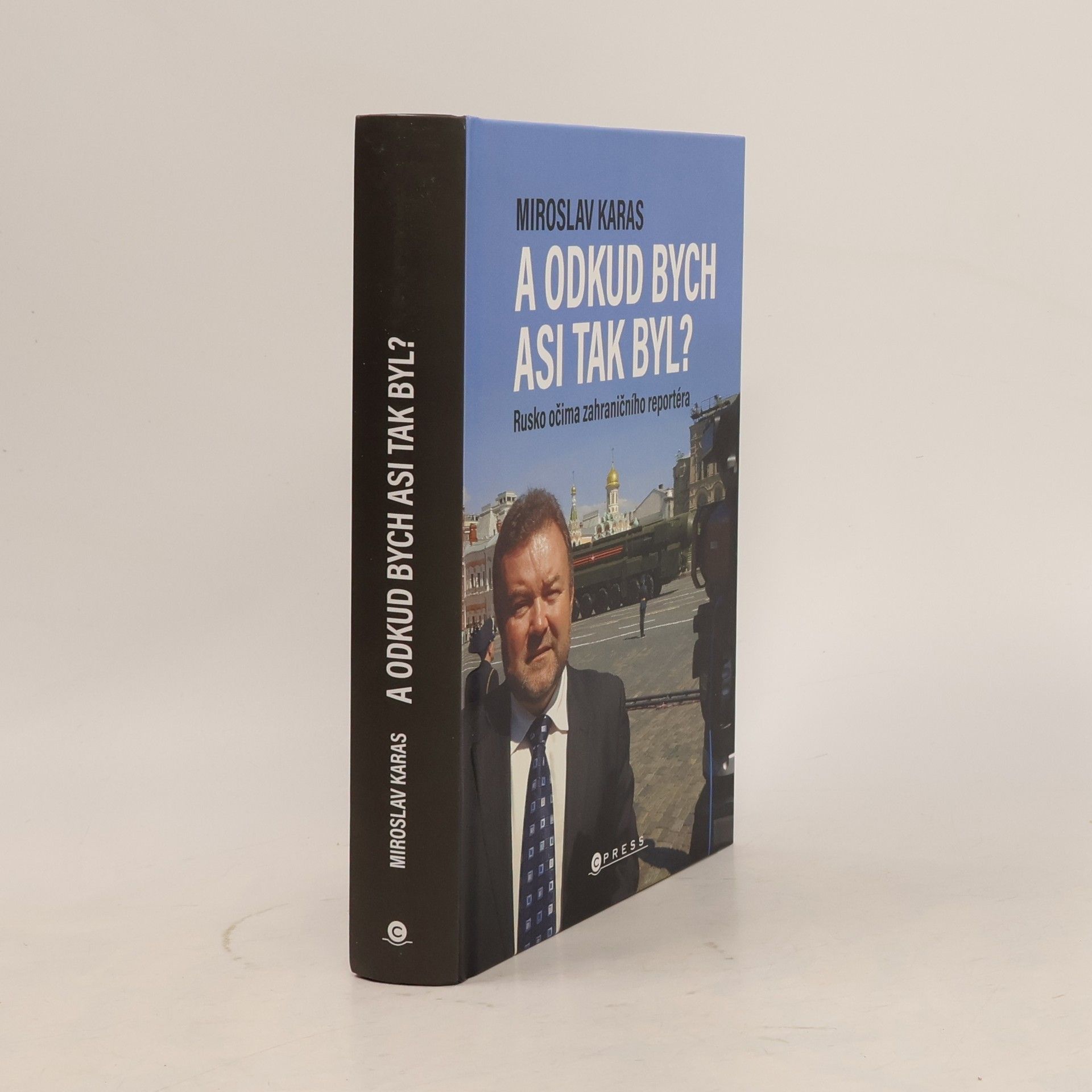 Miroslav Karas A odkud bych asi tak byl? Rusko očima zahraničního reportéra