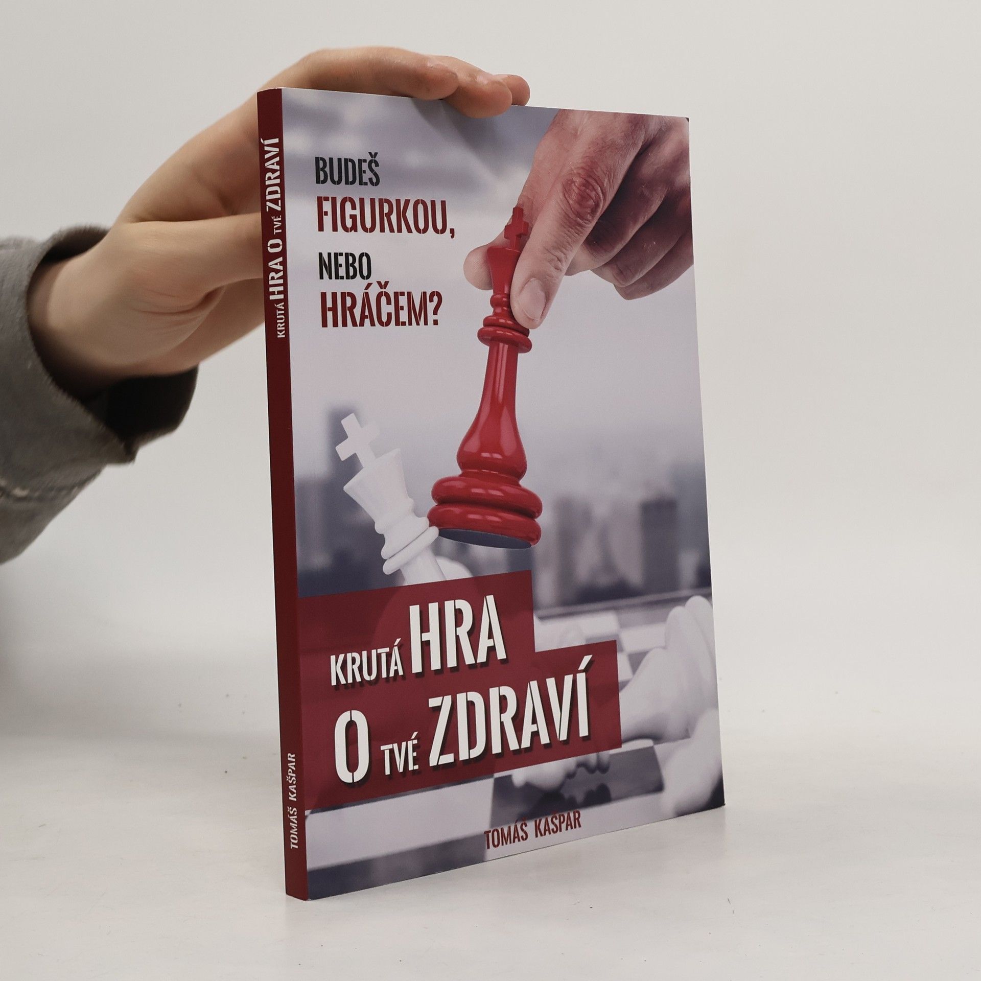 Tomáš Kašpar Krutá hra o tvé zdraví. Budeš figurkou, nebo hráčem?