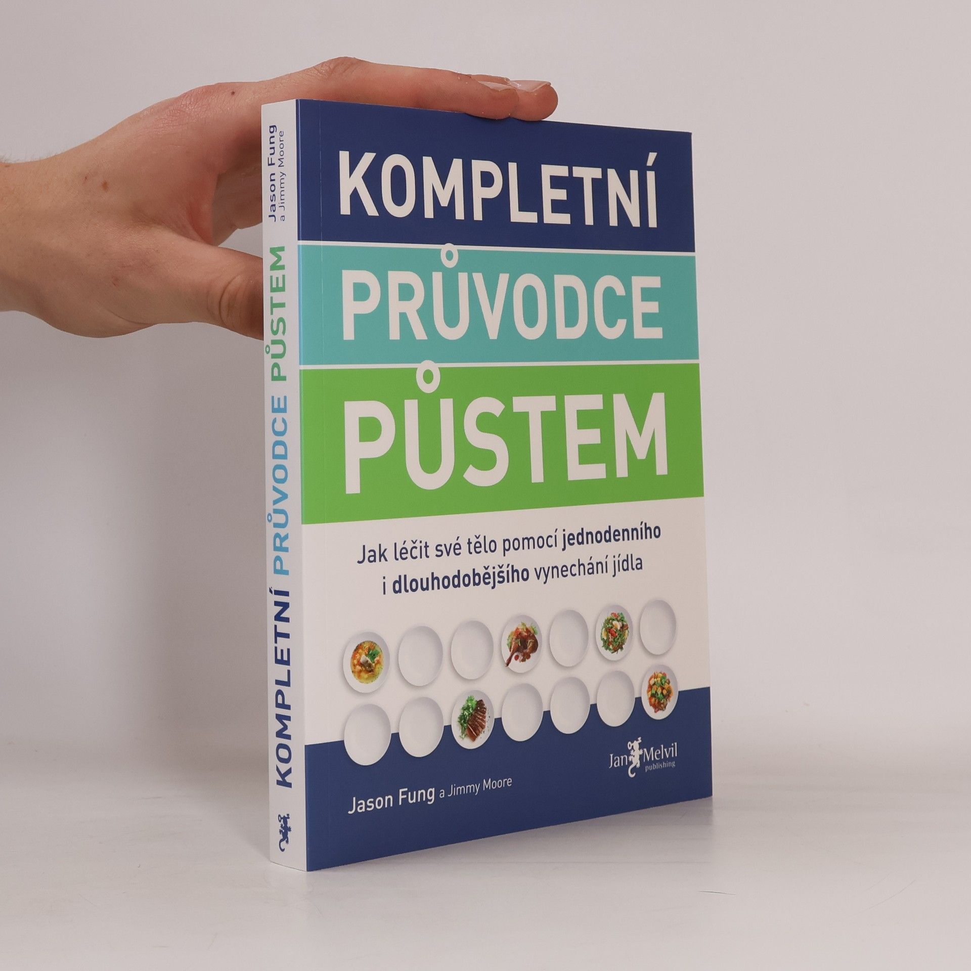 Jason Fung Kompletní průvodce půstem: Jak léčit své tělo pomocí jednodenního i dlouhodobějšího vynechání jídla