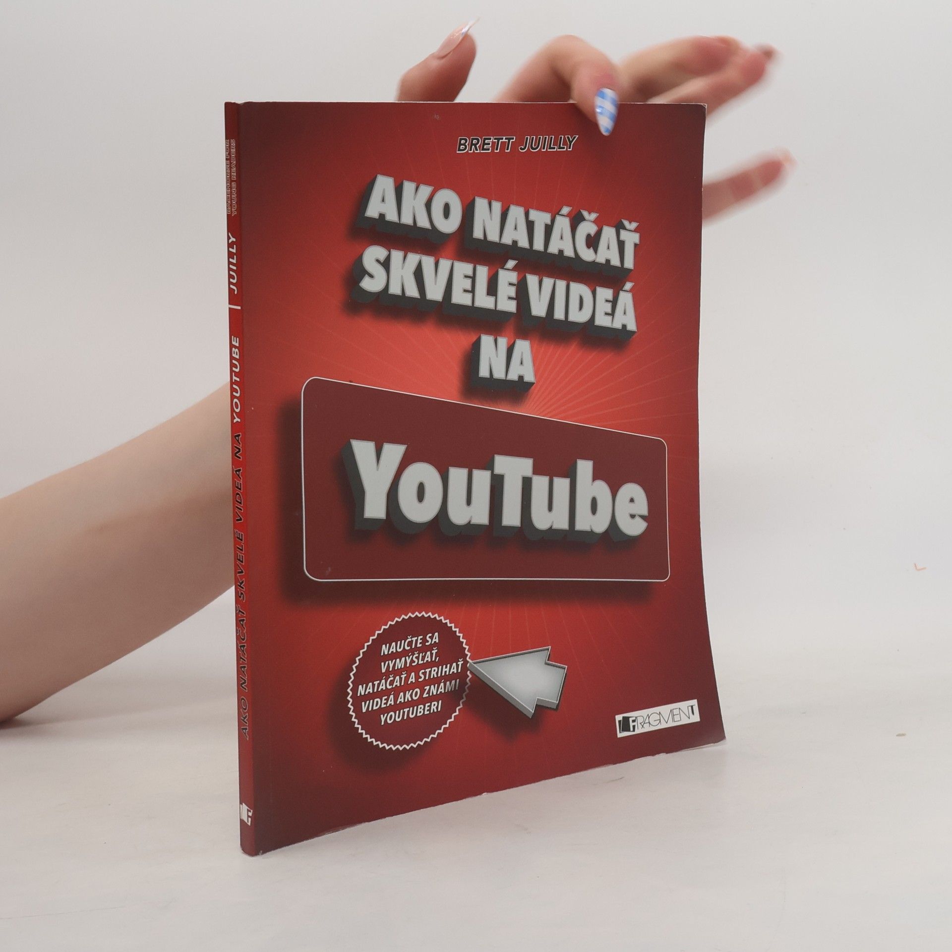 Brett Juilly Ako natáčať skvelé videá na YouTube