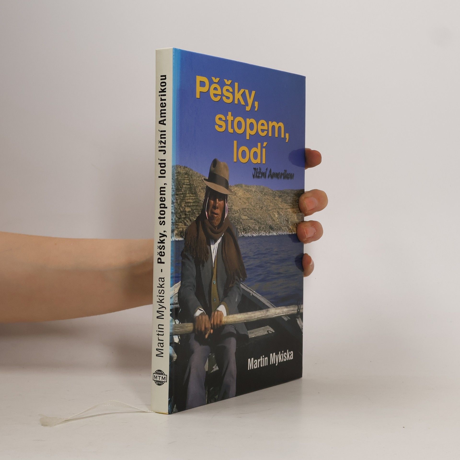 Martin Mykiska Pěšky, stopem, lodí Jižní Amerikou
