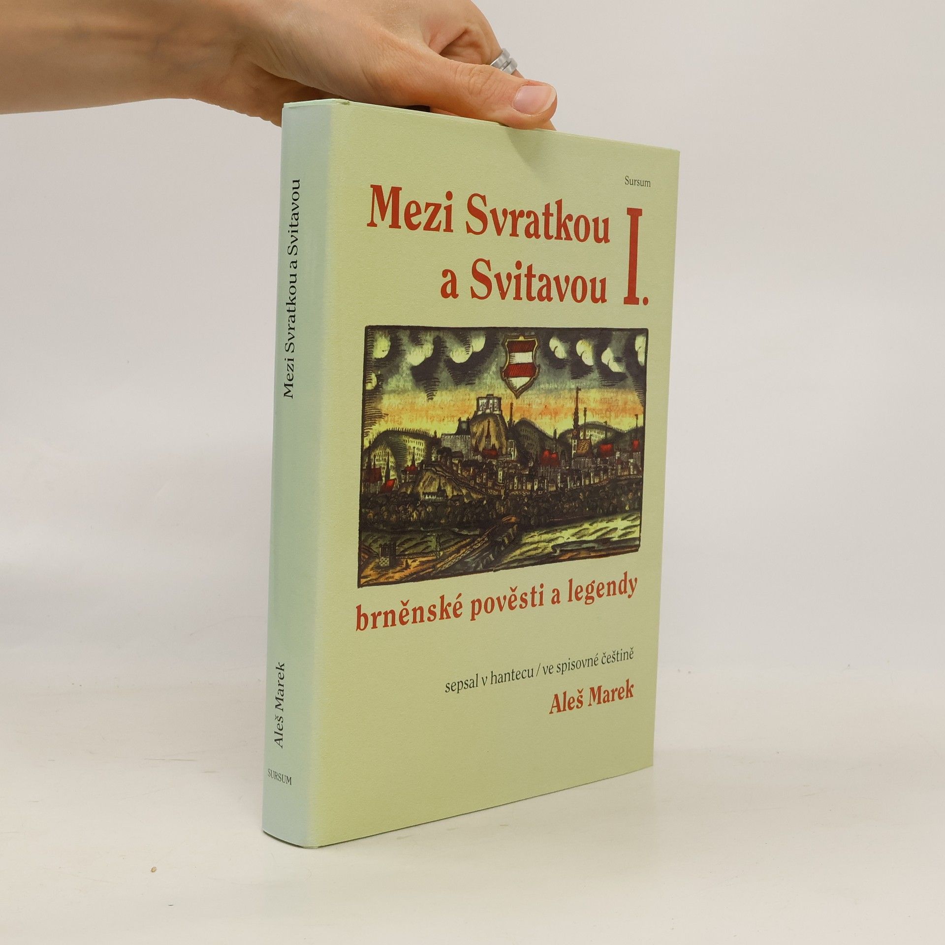 Aleš Marek Mezi Svratkou a Svitavou I.: brněnské pověsti a legendy