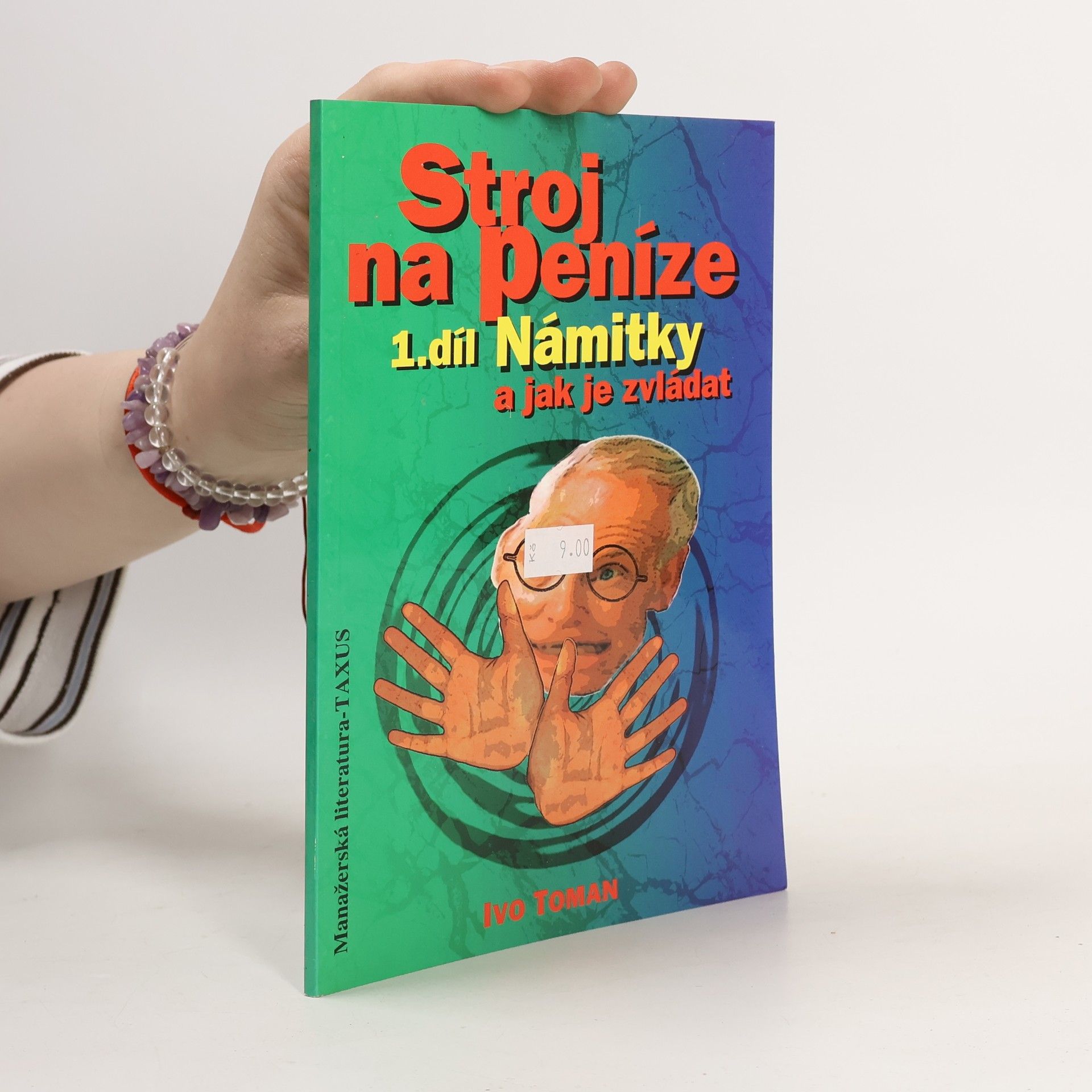 Ivo Toman Stroj na peníze 1. Námitky a jak je zvládat
