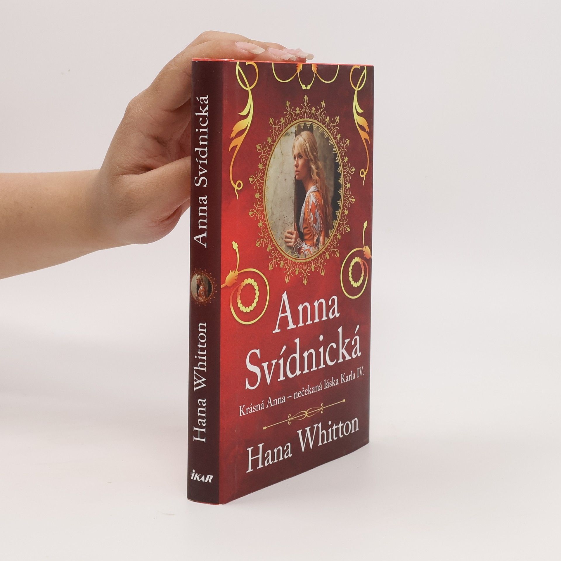 Hana Parkánová-Whitton Anna Svídnická : krásná Anna - nečekaná láska Karla IV.