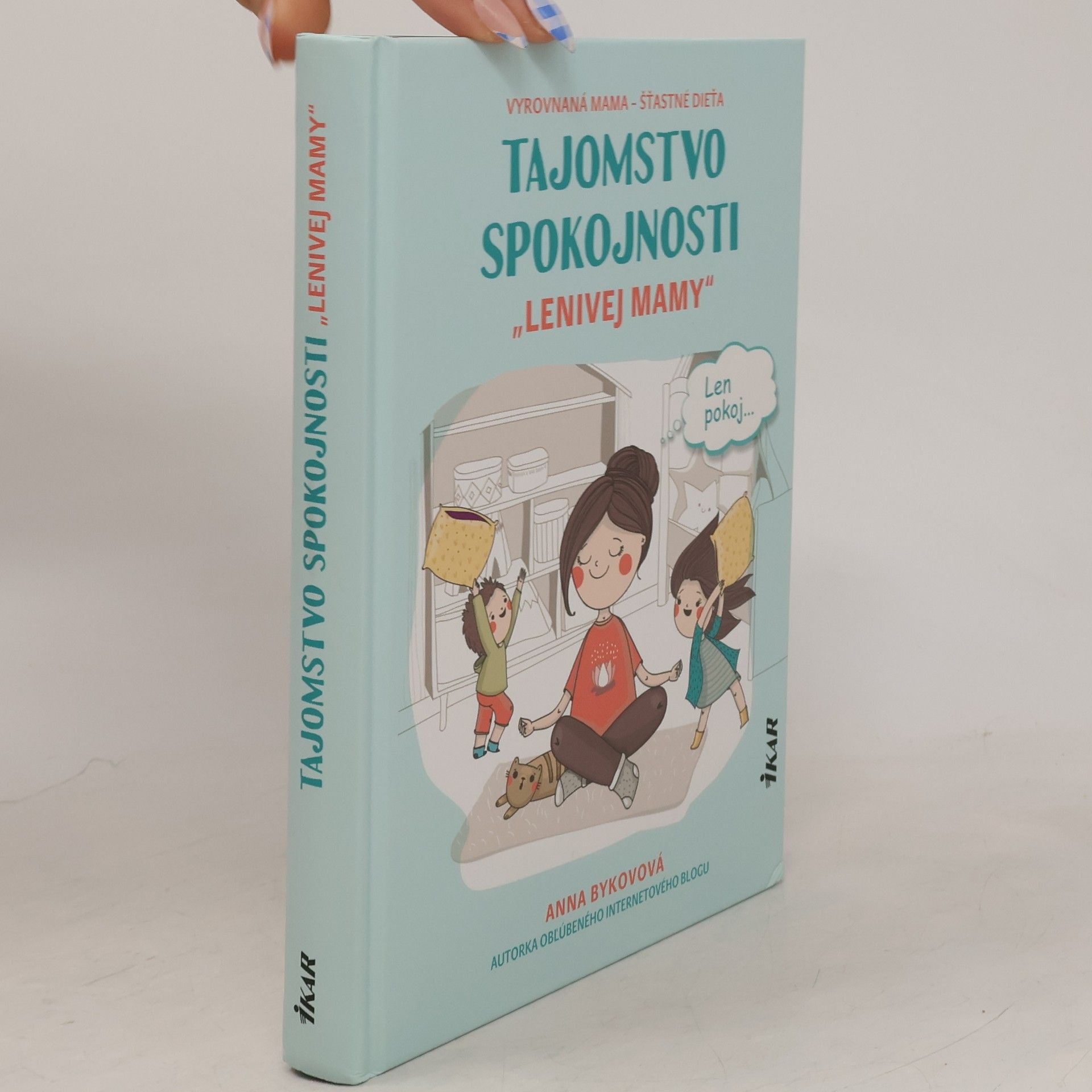 Anna Bykovová Tajomstvo spokojnosti „lenivej mamy"