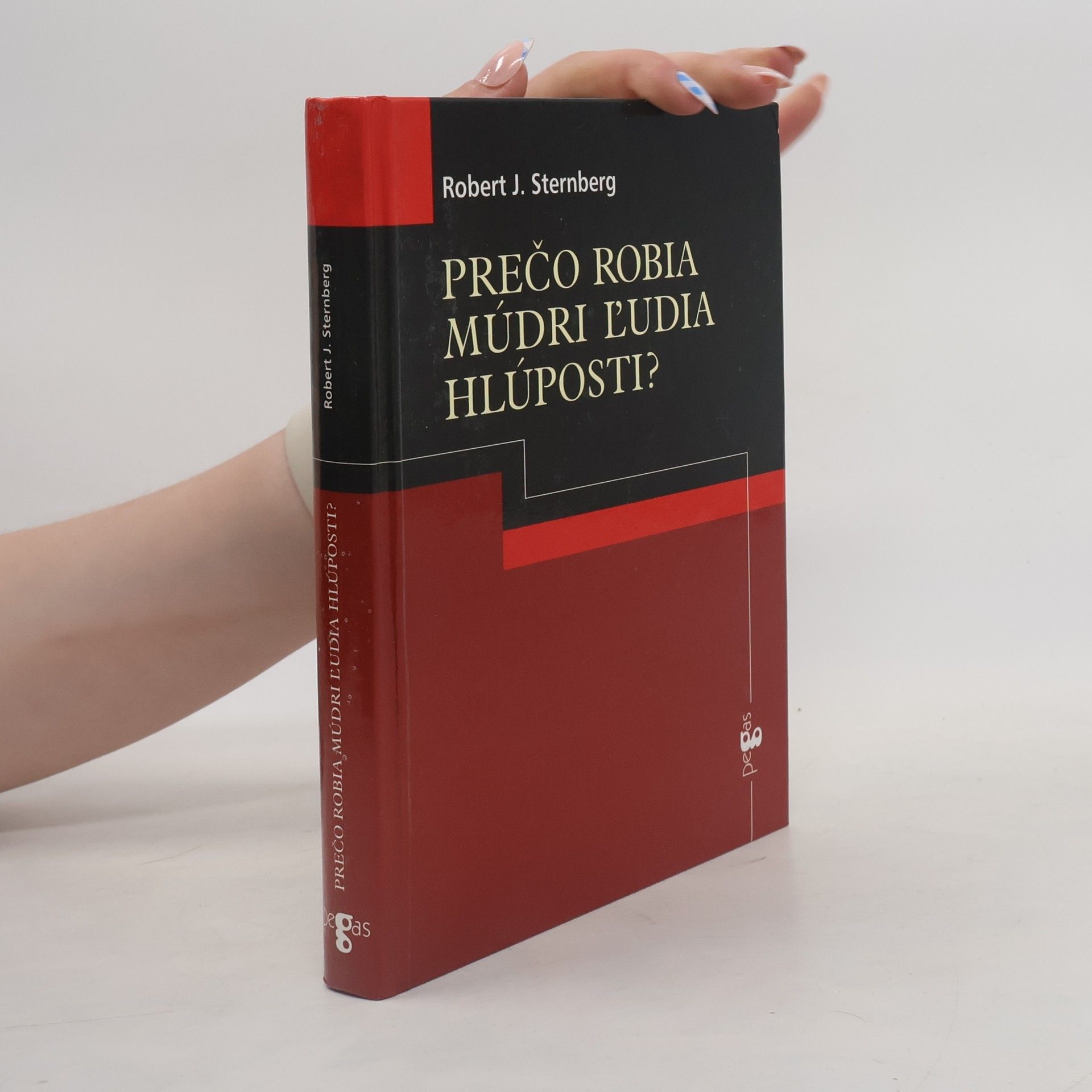 Robert Sternberg Prečo robia múdri ľudia hlúposti?