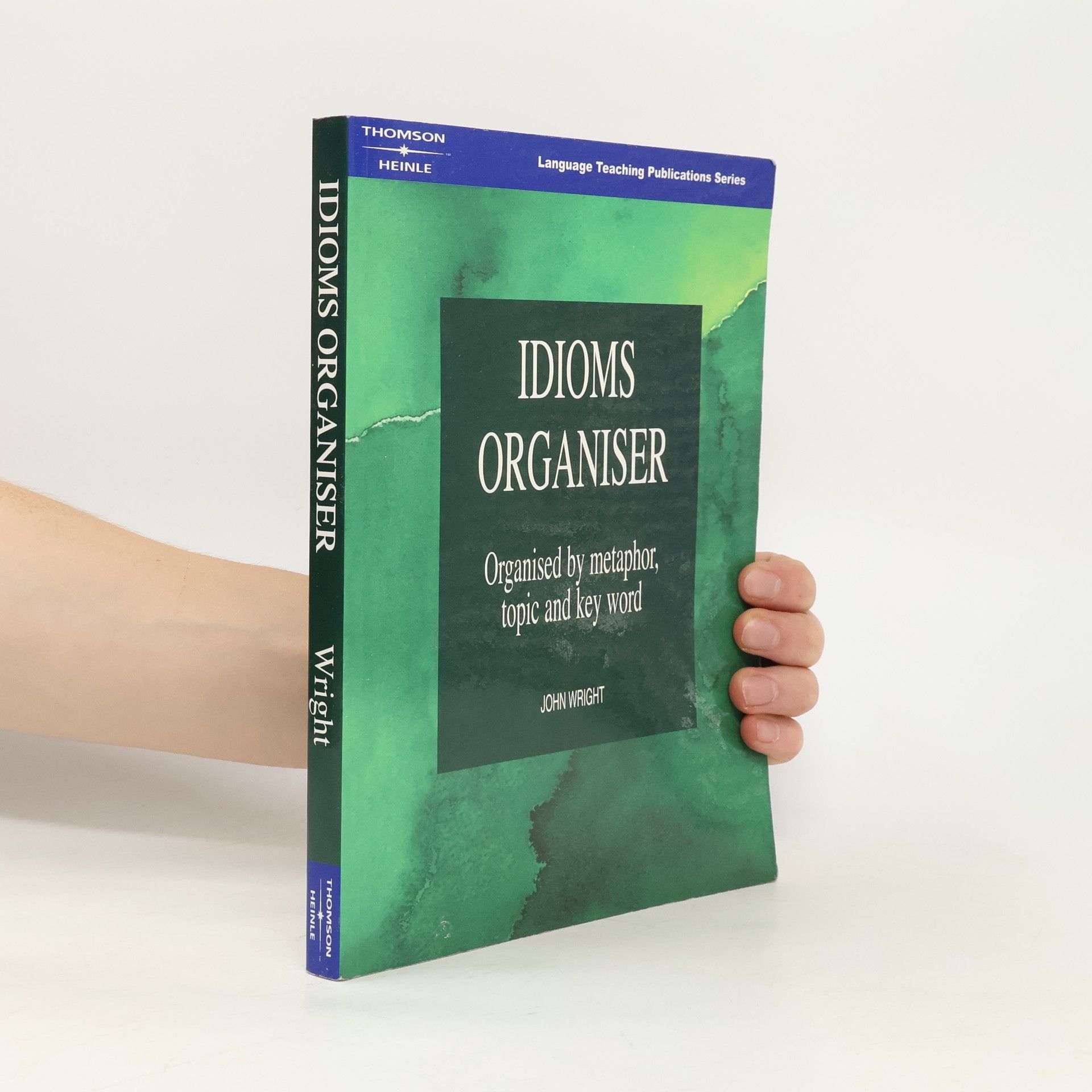 Idioms organiser : organised by metaphor, topic and key word