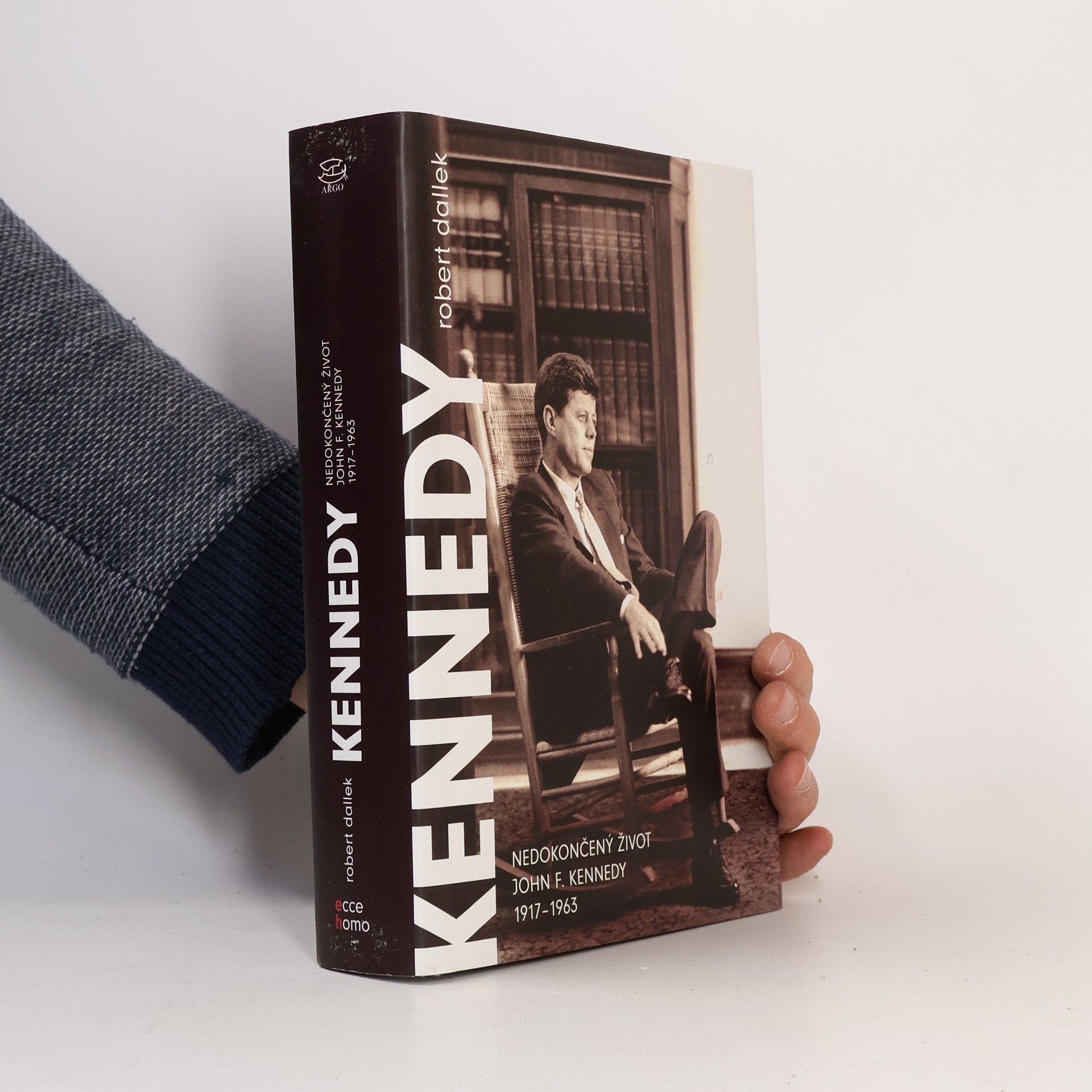 Robert Dallek Nedokončený život. John F. Kennedy. 1917-1963
