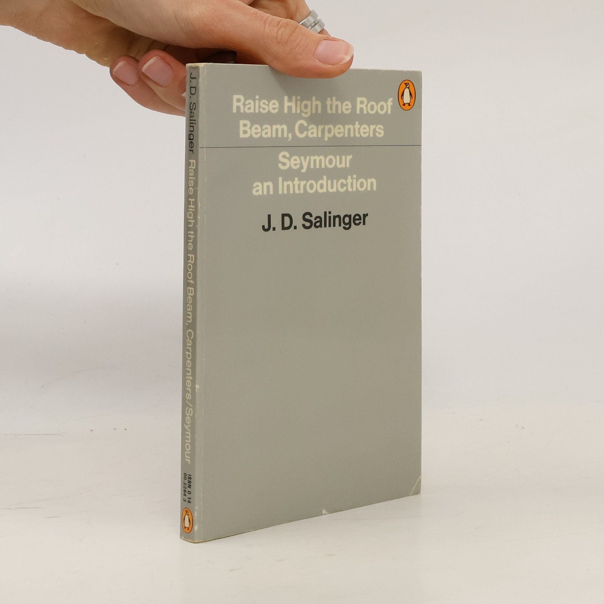 Jerome David Salinger Raise High the Roof Beam, Carpenters. Seymour an Introduction
