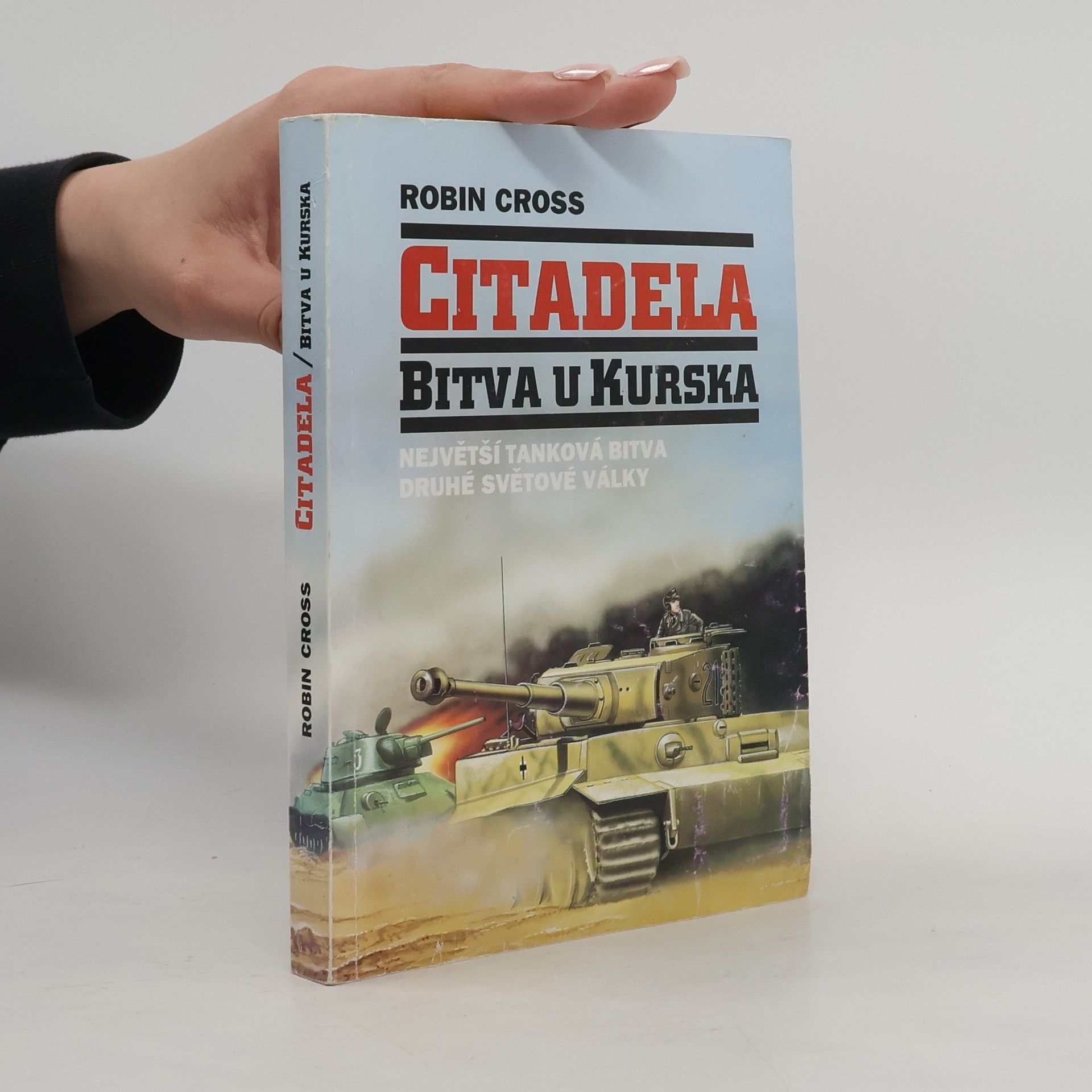 Robin Cross Citadela. Bitva u Kurska, největší tanková bitva druhé světové války