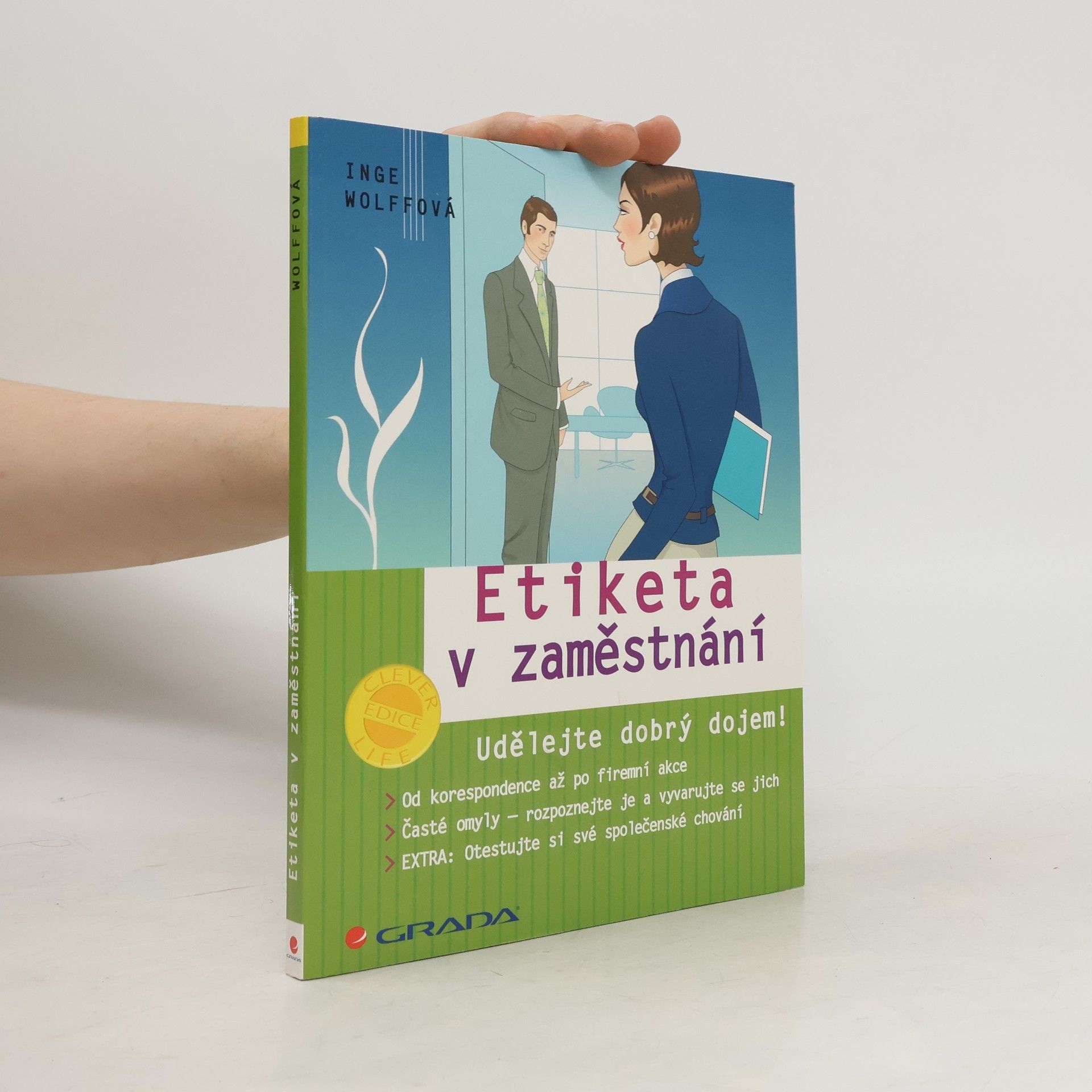 Inge Wolff Etiketa v zaměstnání : udělejte dobrý dojem!