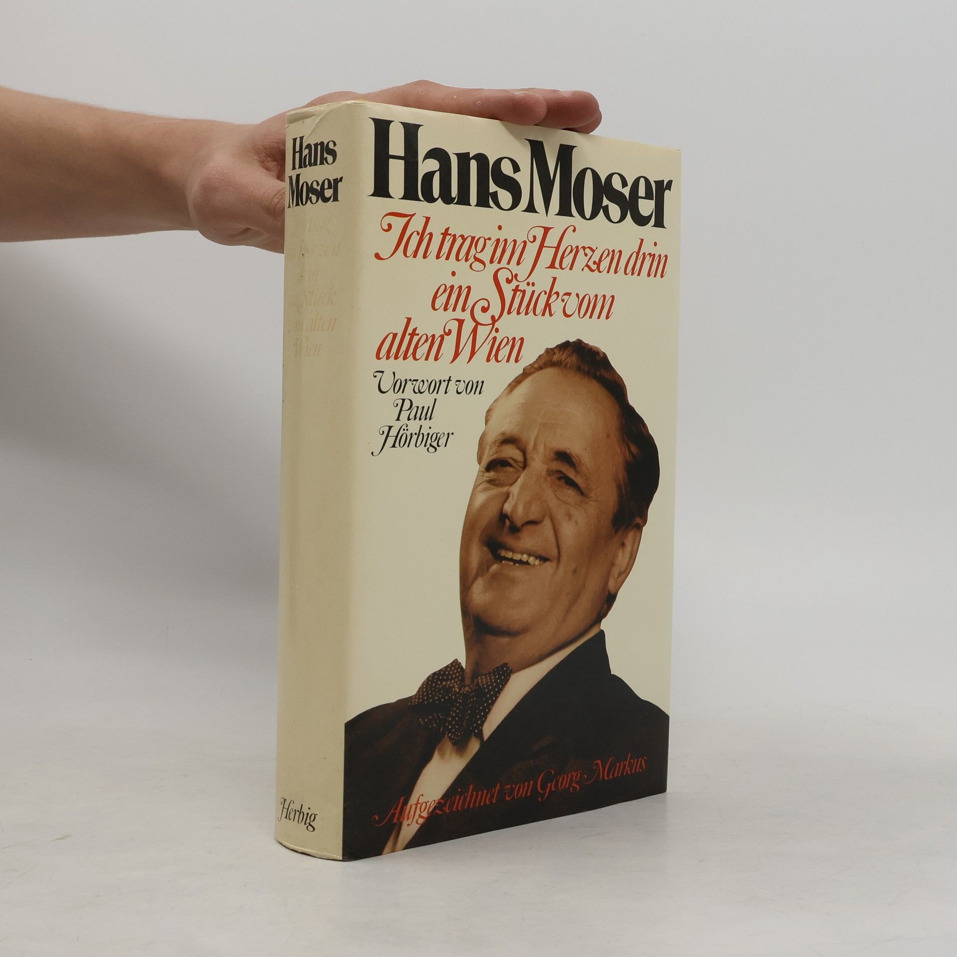 Georg Markus Hans Moser, ich trag im Herzen drin ein Stück vom alten Wien