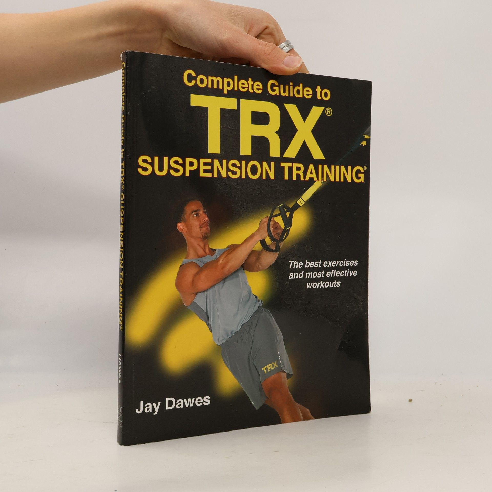 Jay Dawes Complete Guide to TRX Suspension Training