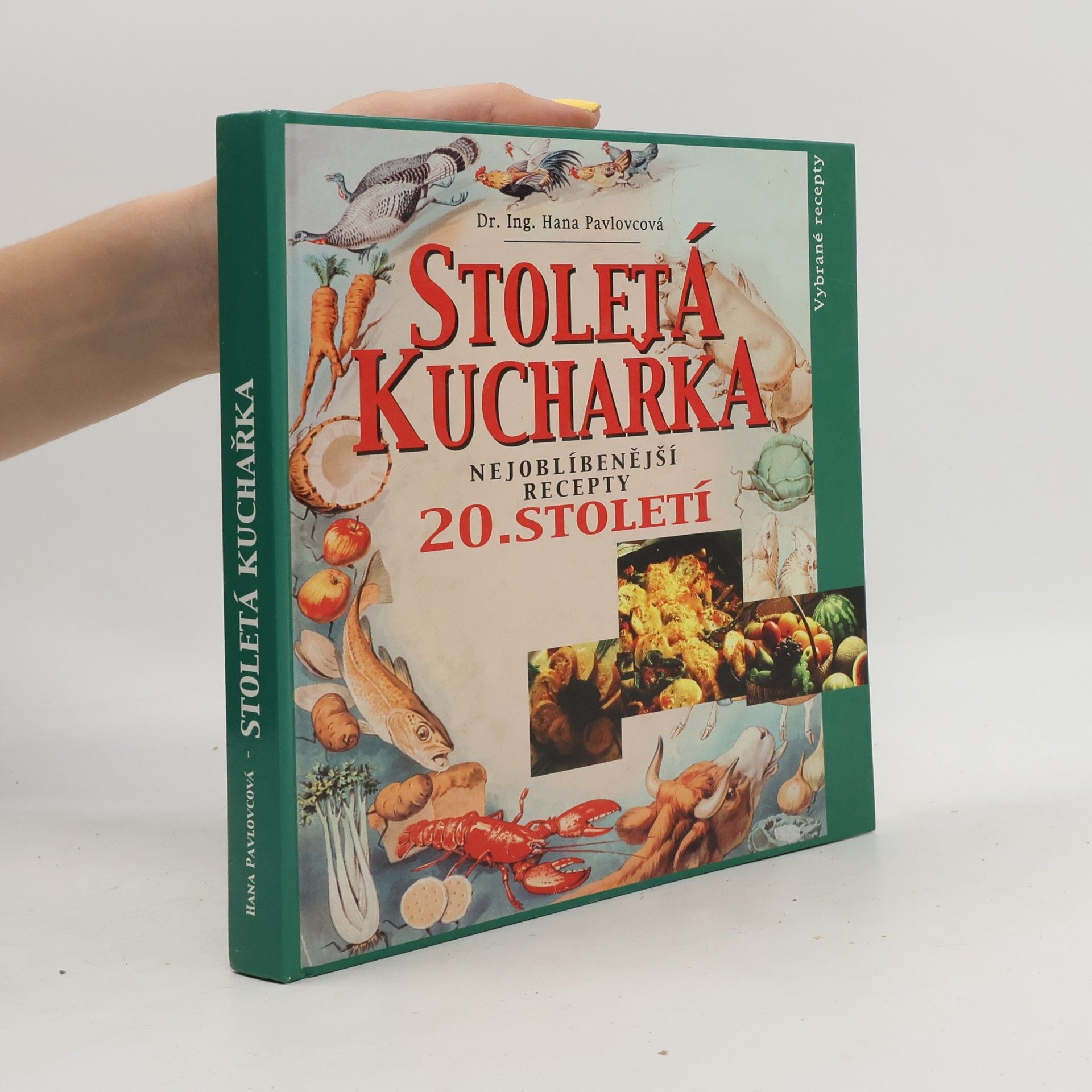 Hana Pavlovcová Stoletá kuchařka: Nejoblíbenější recepty 20. století