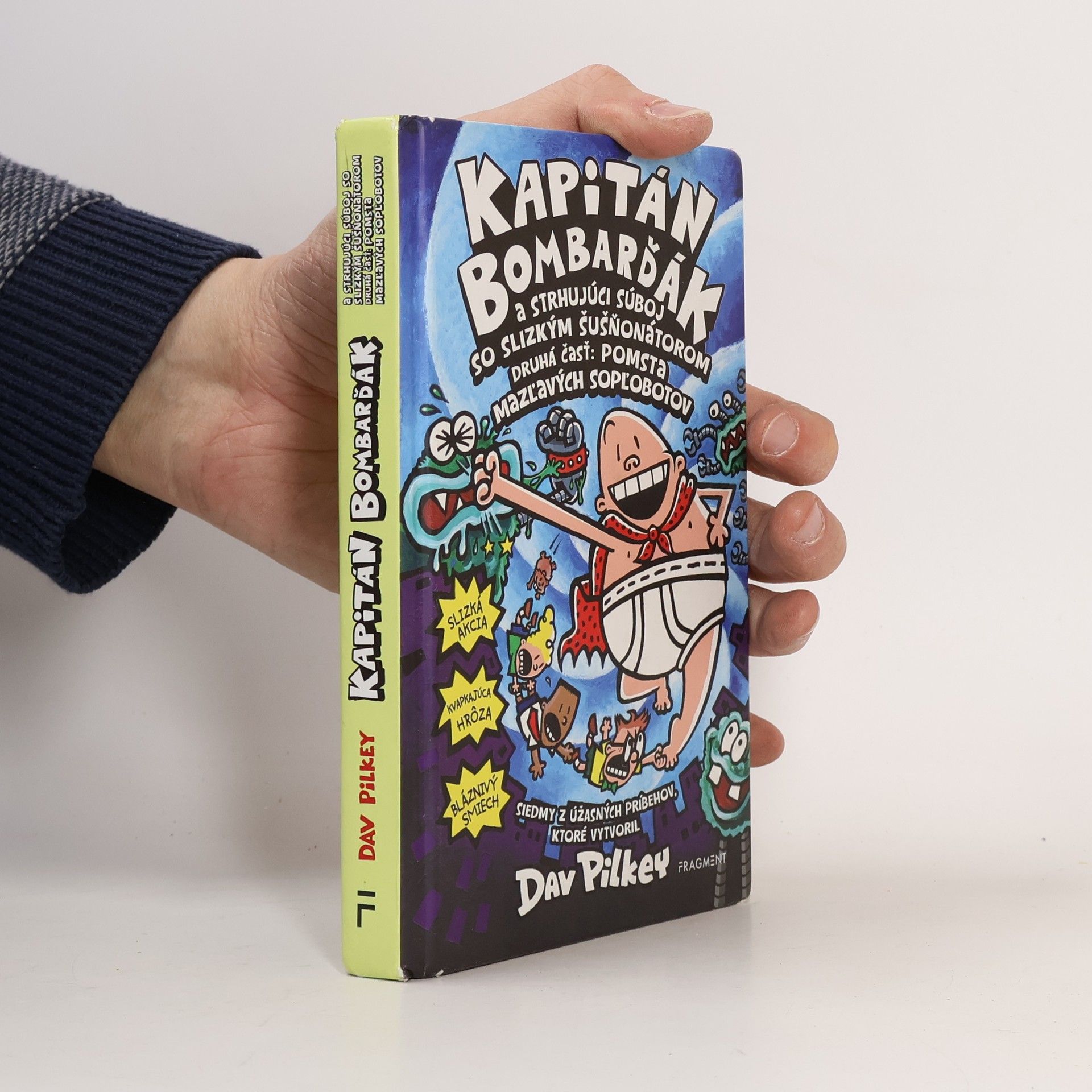 Dav Pilkey Kapitán Bombarďák a strhujúci súboj so slizkým šušňotátorom. Druhá čásť: pomsta mazcavých sopľobotov