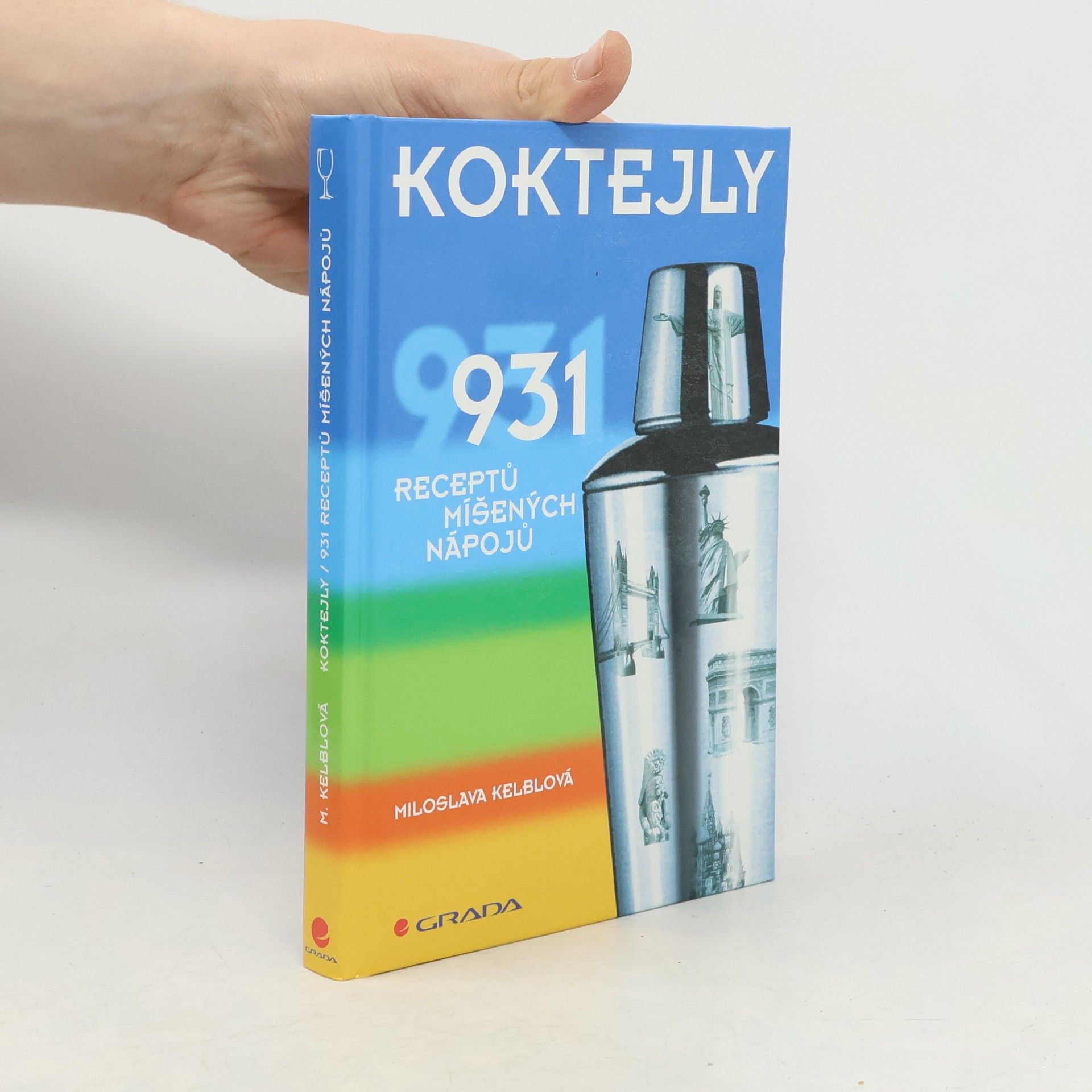 Miloslava Kelblová Koktejly : 931 receptů míšených nápojů