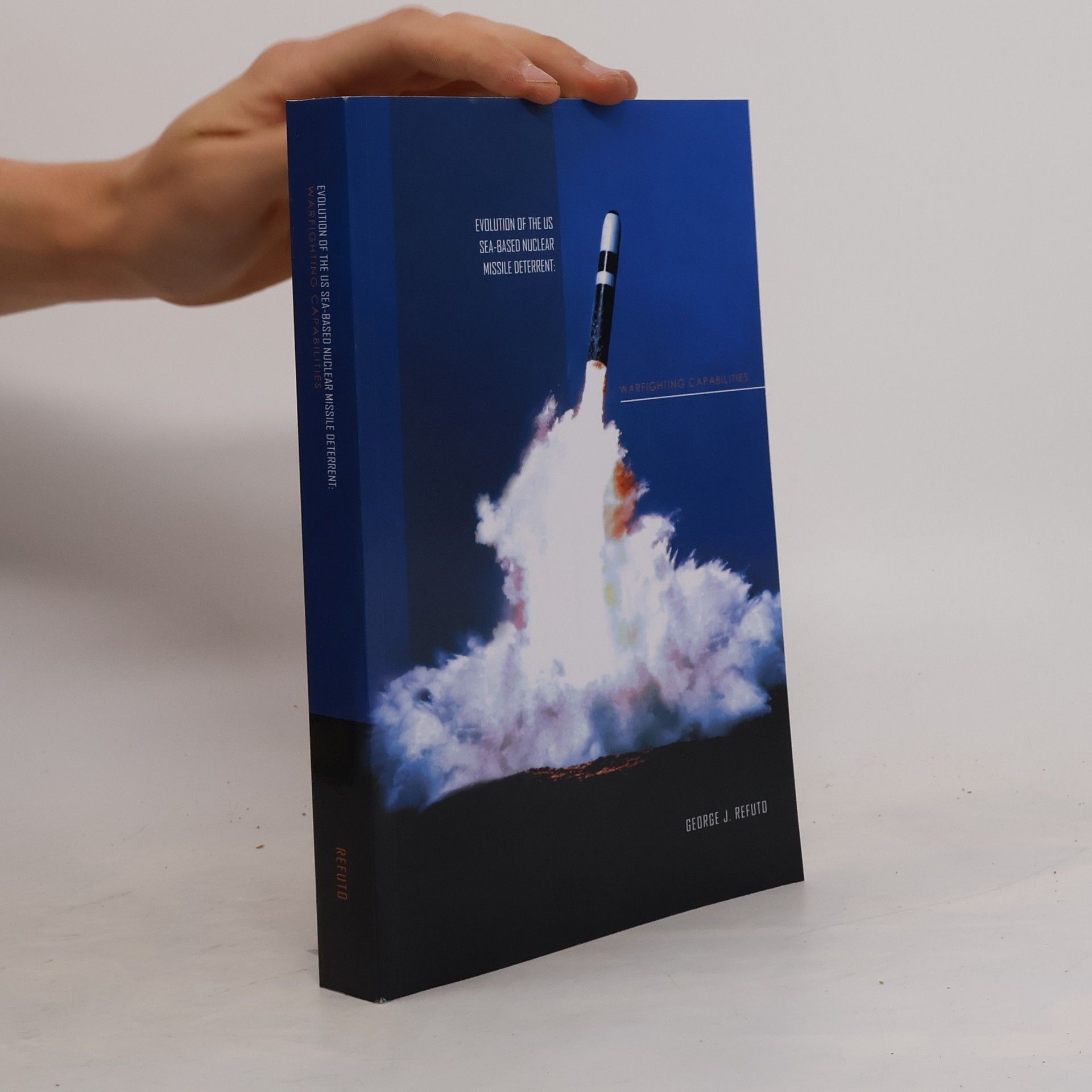 George J. Refuto Evolution of the US Sea-Based Nuclear Missile Deterrent