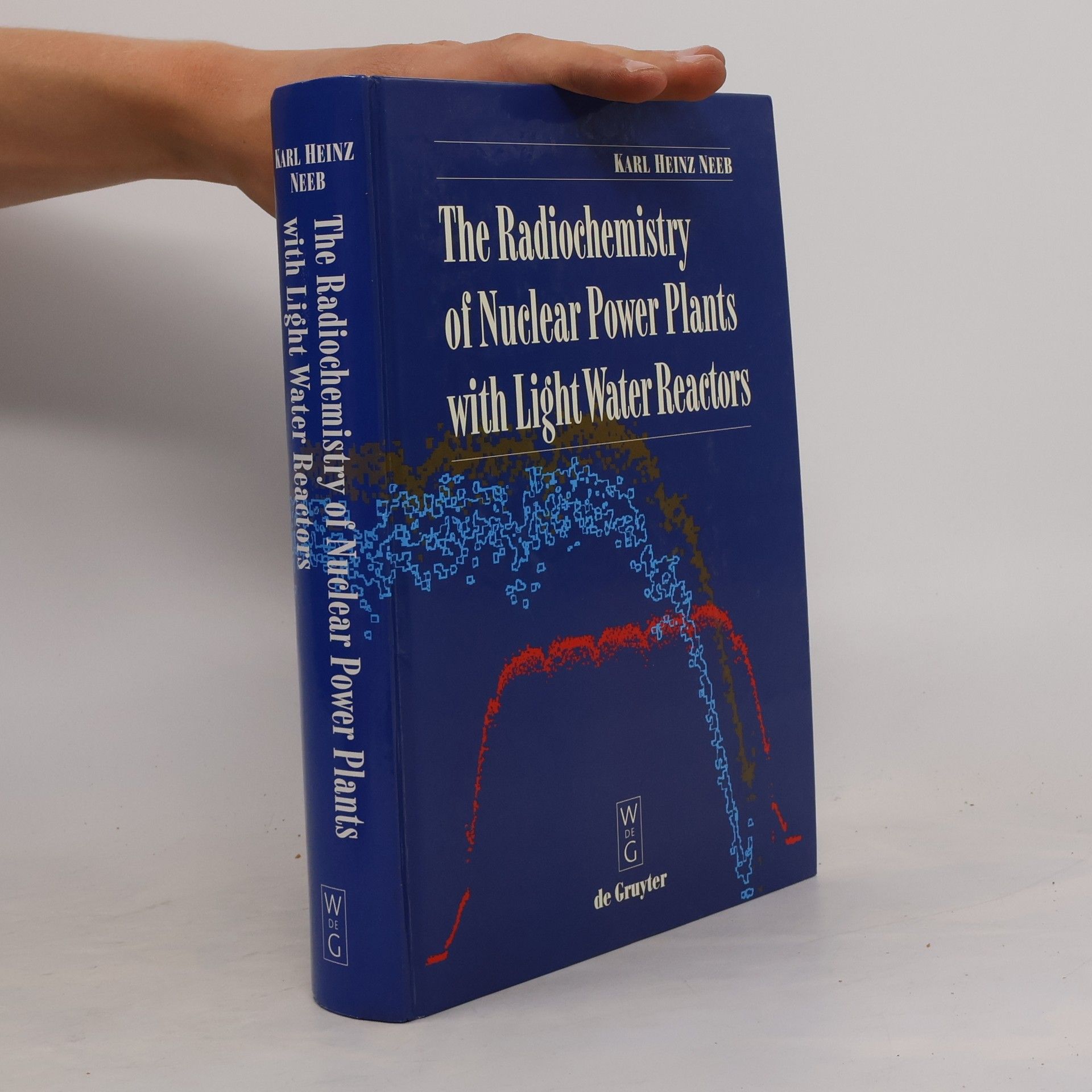 Karl-Heinz Neeb The Radiochemistry of Nuclear Power Plants with Light Water Reactors