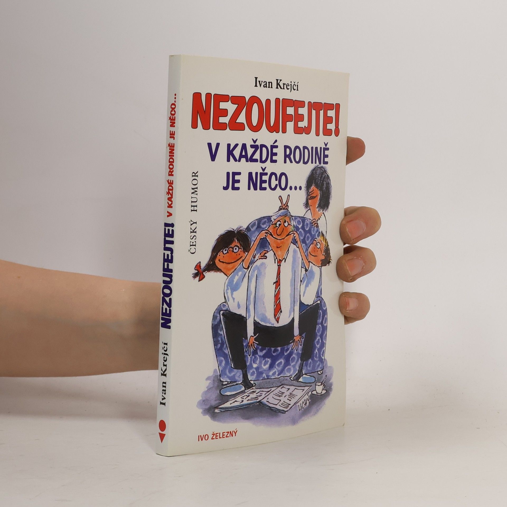 Ivan Krejčí Nezoufejte! V každé rodině je něco...