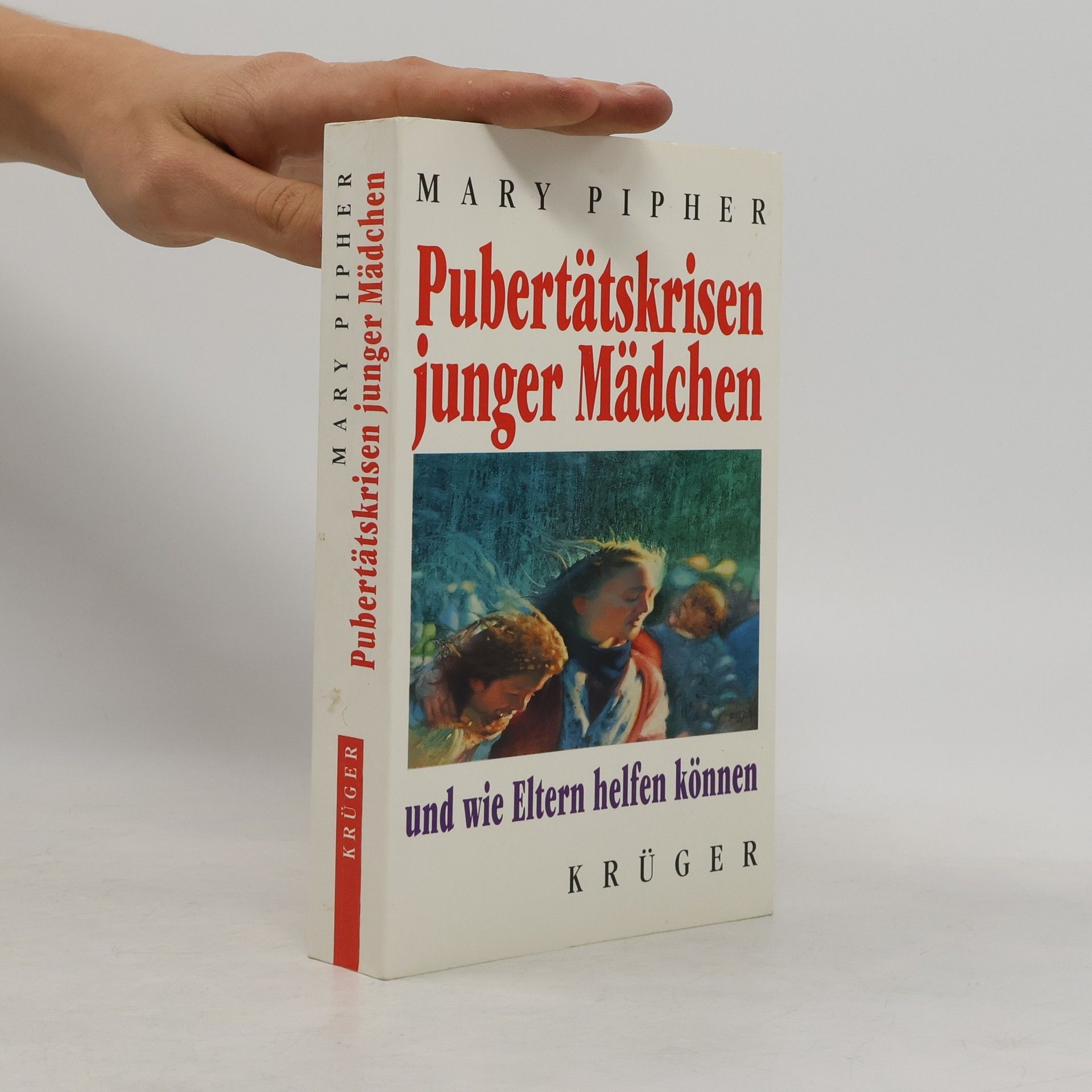 Mary Bray Pipher Pubertätskrisen junger Mädchen und wie Eltern helfen können