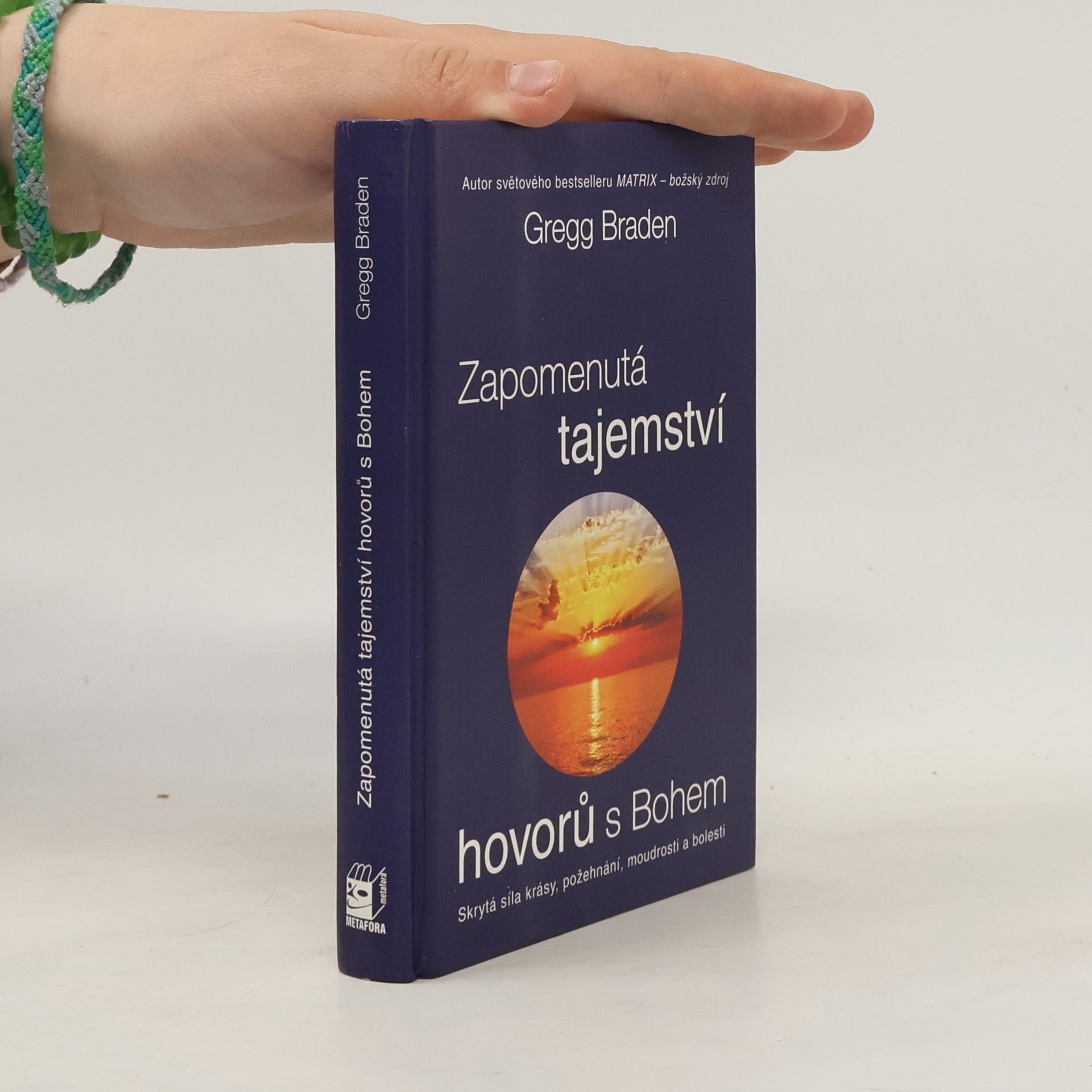 Gregg Braden Zapomenutá tajemství hovorů s Bohem: Skrytá síla krásy, požehnání, moudrosti a bolesti