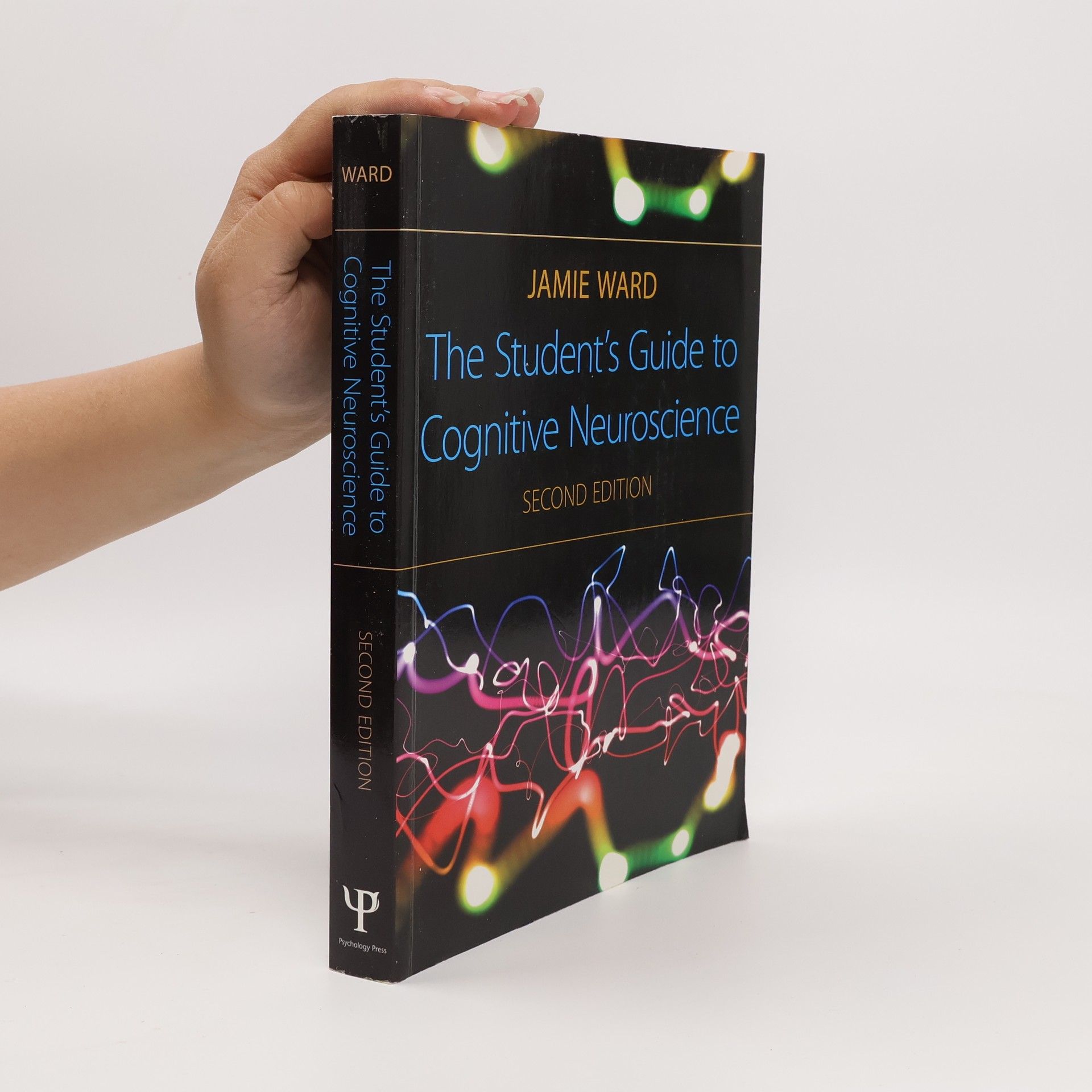 Jamie Ward The Student's Guide to Cognitive Neuroscience