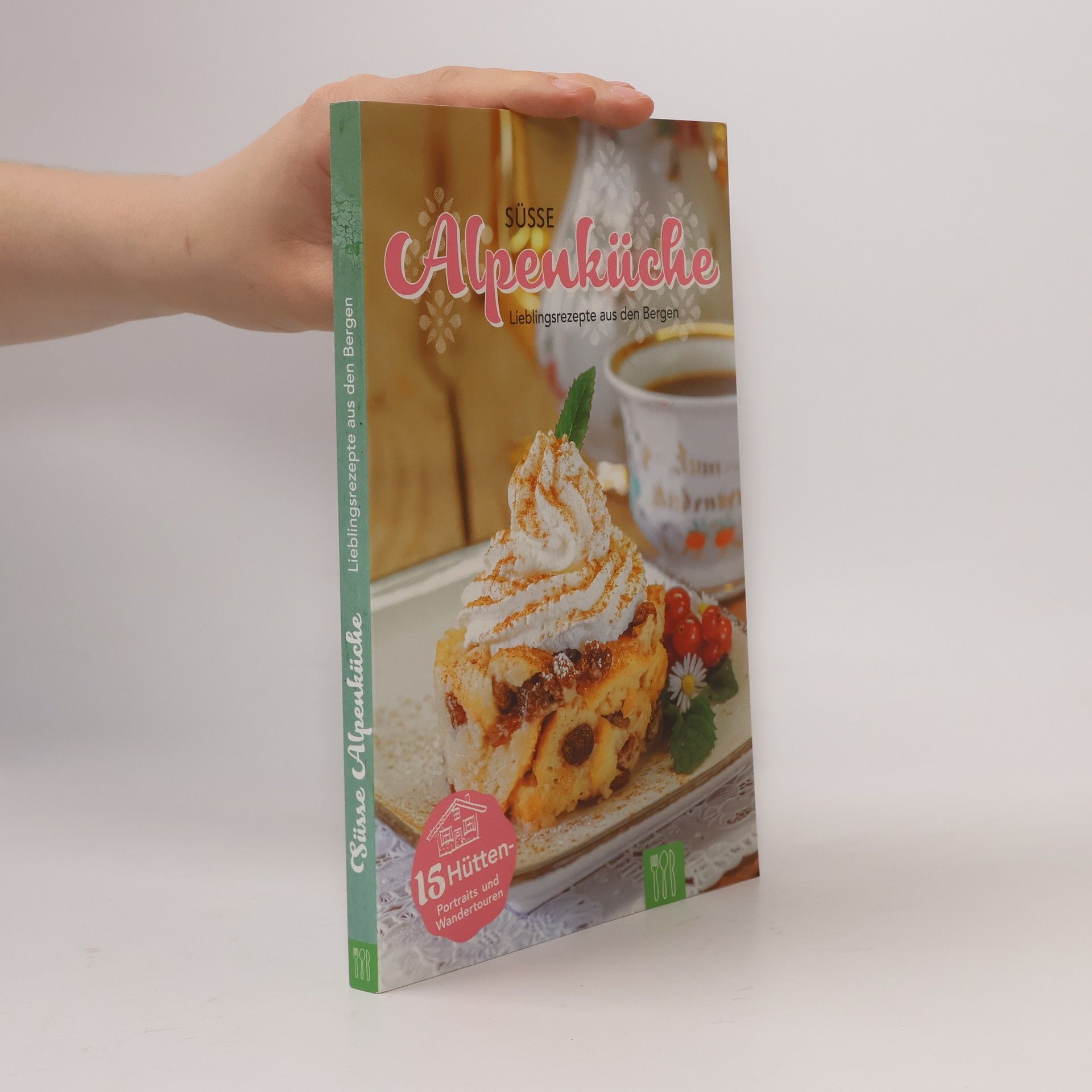 Autorenkollektiv Süsse Alpenküche. Lieblingsrezepte aus den Bergen