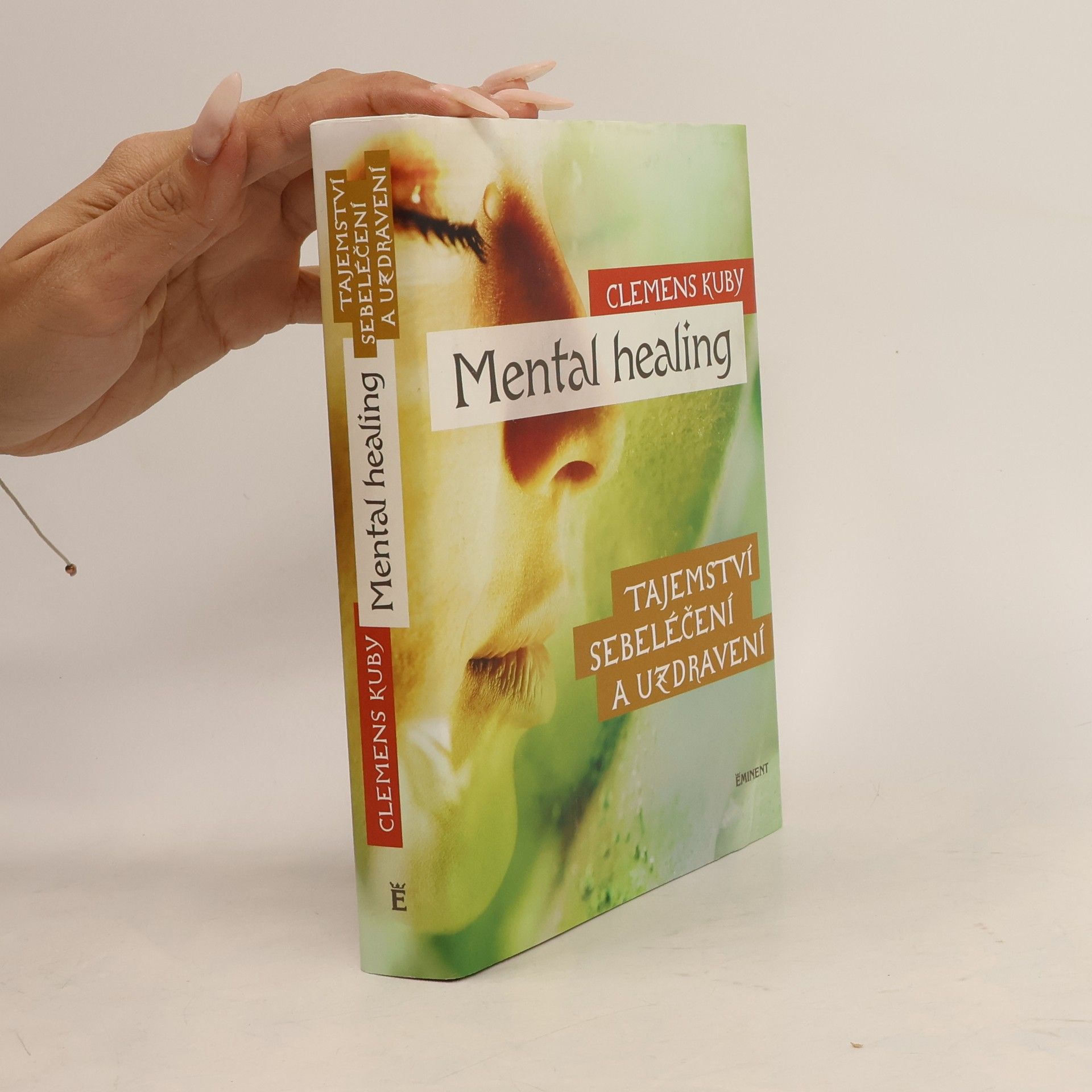 Clemens Kuby Mental healing: Tajemství sebeléčení a uzdravení