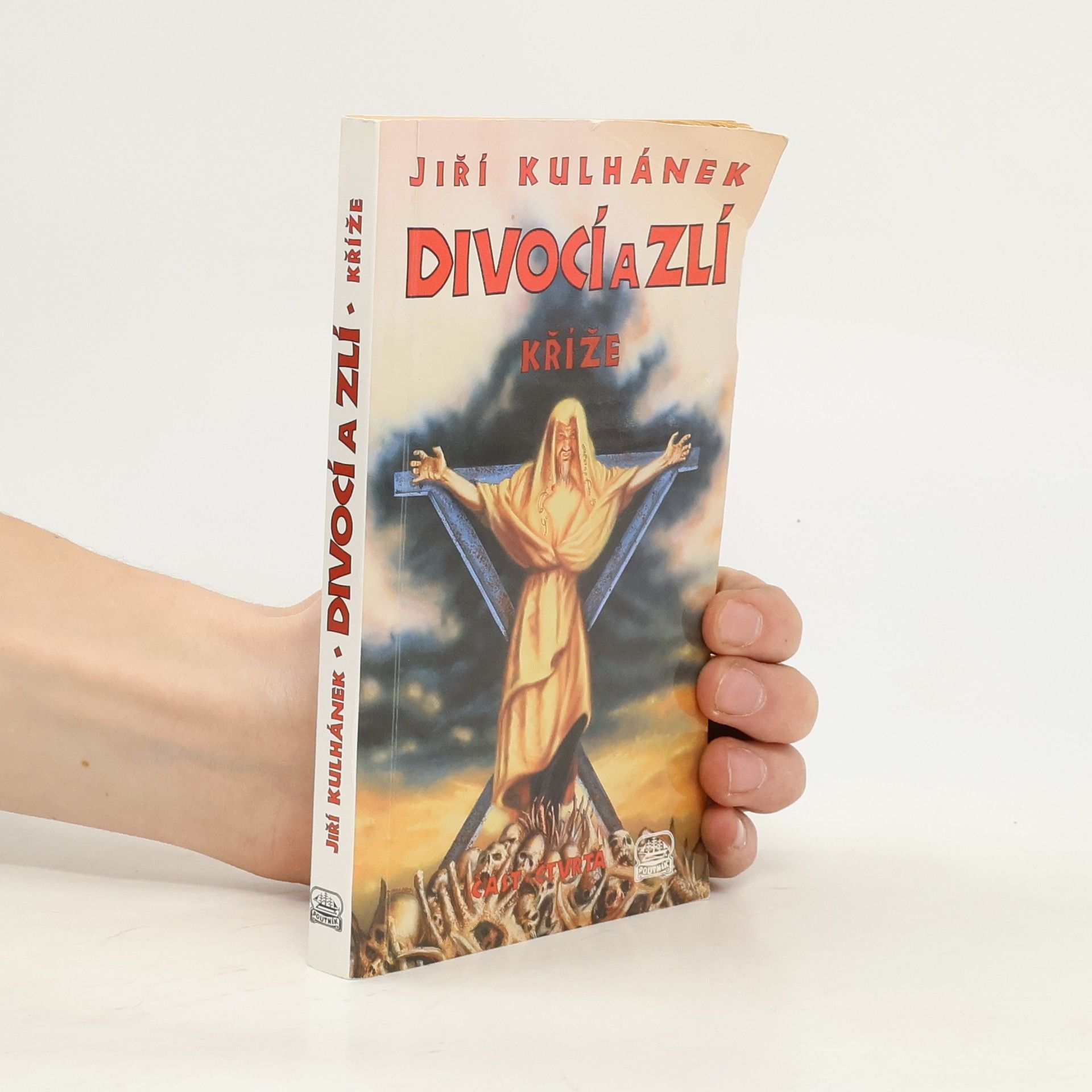 Jiří Kulhánek Divocí a zlí 4. Kříže
