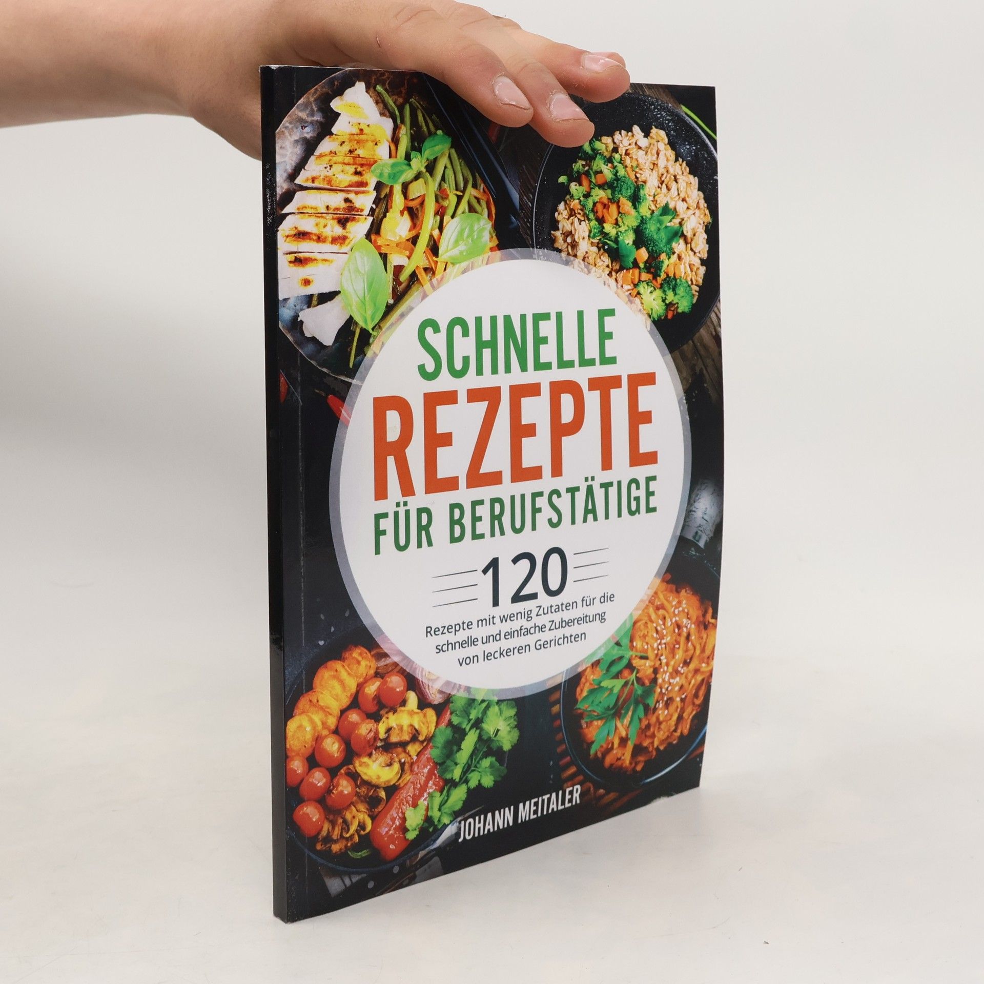 Johann Meitaler Schnelle Rezepte für Berufstätige