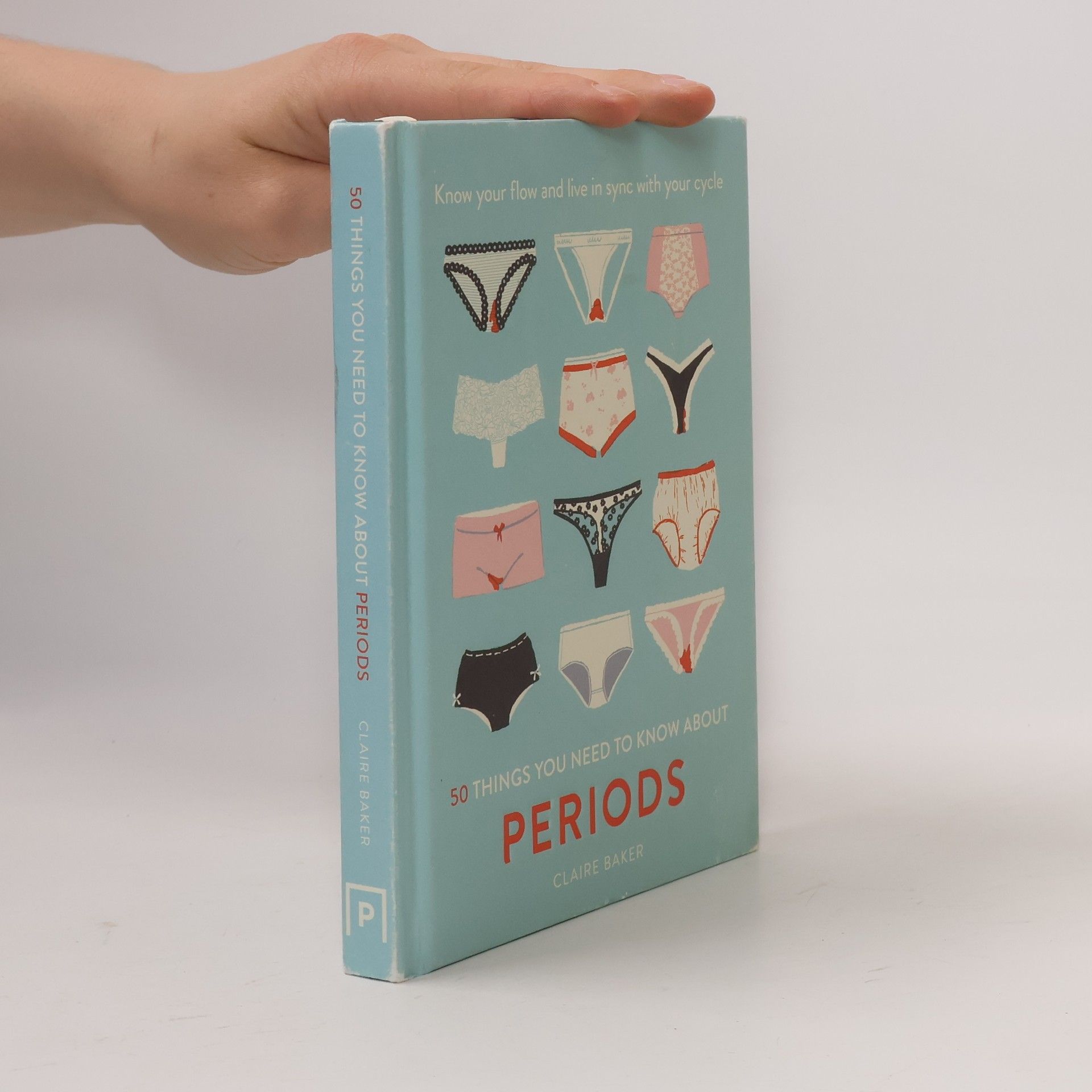 Claire Baker 50 Things You Need to Know About Periods