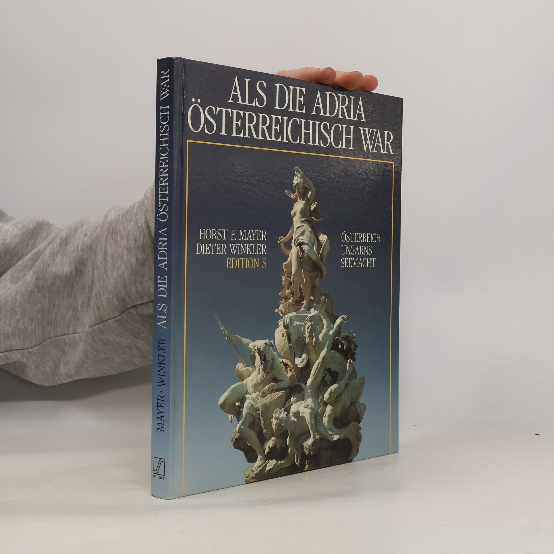 Horst Friedrich Mayer Als die Adria österreichisch war