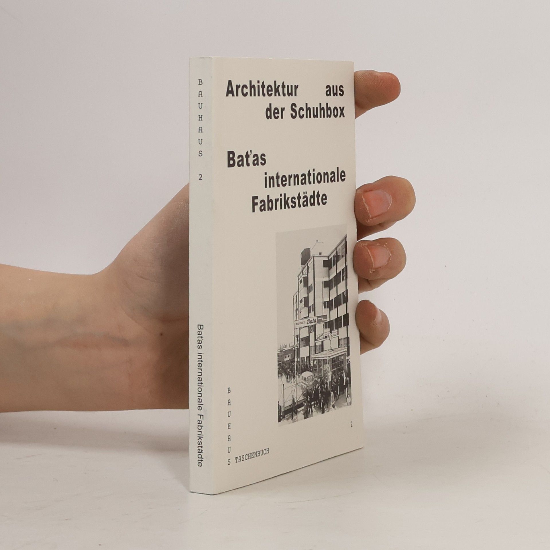Regina Bittner Architektur aus der Schuhbox - Baťas internationale Fabrikstädte